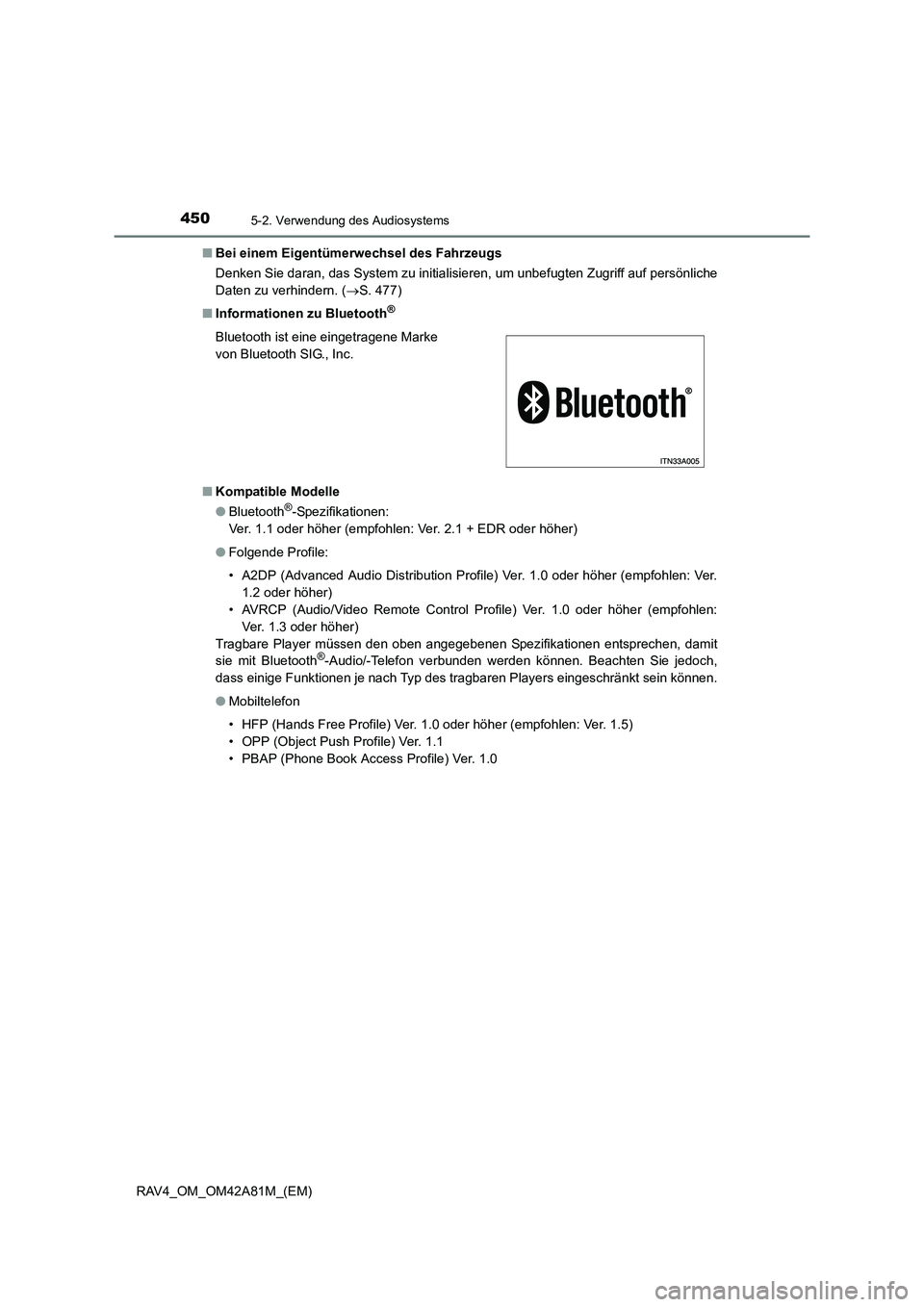 TOYOTA RAV4 2015  Betriebsanleitungen (in German) 4505-2. Verwendung des Audiosystems
RAV4_OM_OM42A81M_(EM)■
Bei einem Eigentümerwechsel des Fahrzeugs
Denken Sie daran, das System zu initialisi eren, um unbefugten Zugriff auf persönliche
Daten zu