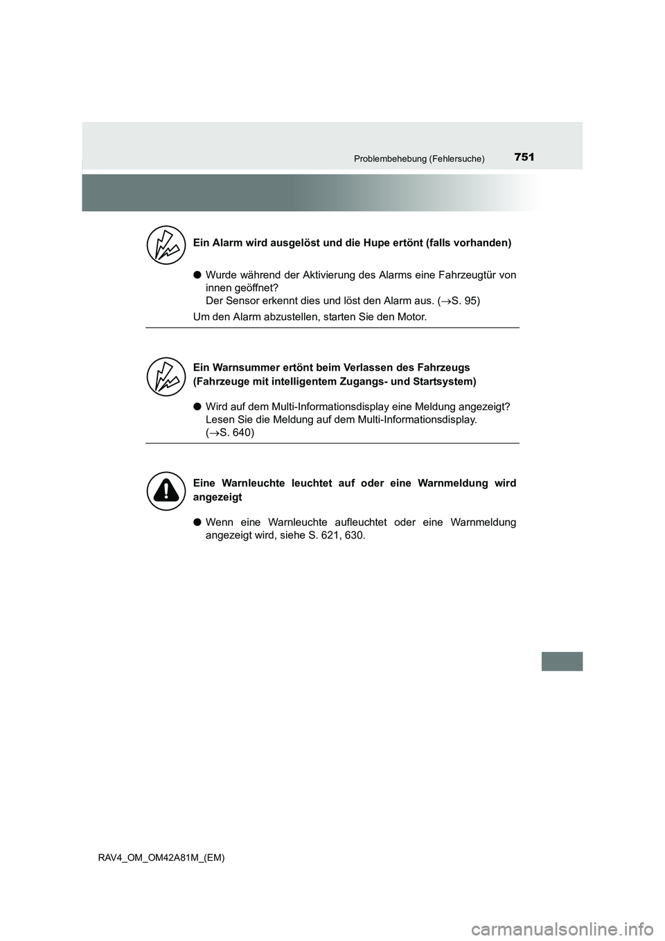 TOYOTA RAV4 2015 Betriebsanleitungen (in German) 751Problembehebung (Fehlersuche)
RAV4_OM_OM42A81M_(EM)
●Wurde während der Aktivierung des Alarms eine Fahrzeugtür von
innen geöffnet?
Der Sensor erkennt dies und löst den Alarm aus. ( →S. 95 TOYOTA RAV4 2015 Betriebsanleitungen (in German) 751Problembehebung (Fehlersuche)
RAV4_OM_OM42A81M_(EM)
●Wurde während der Aktivierung des Alarms eine Fahrzeugtür von
innen geöffnet?
Der Sensor erkennt dies und löst den Alarm aus. ( →S. 95