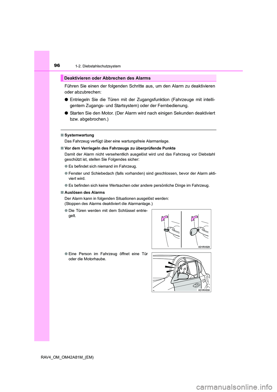 TOYOTA RAV4 2015 Betriebsanleitungen (in German) 961-2. Diebstahlschutzsystem
RAV4_OM_OM42A81M_(EM)
Führen Sie einen der folgenden Schritte aus, um den Alarm zu deaktivieren
oder abzubrechen:
● Entriegeln Sie die Türen mit der Zugangsfunktion ( TOYOTA RAV4 2015 Betriebsanleitungen (in German) 961-2. Diebstahlschutzsystem
RAV4_OM_OM42A81M_(EM)
Führen Sie einen der folgenden Schritte aus, um den Alarm zu deaktivieren
oder abzubrechen:
● Entriegeln Sie die Türen mit der Zugangsfunktion (