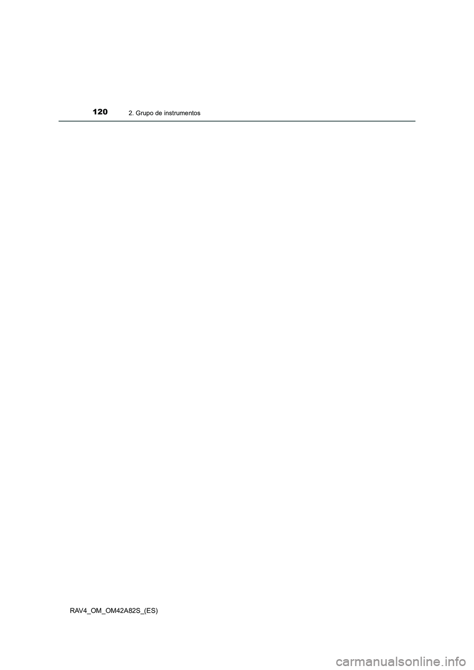 TOYOTA RAV4 2015 Manual del propietario (in Spanish) 1202. Grupo de instrumentos
RAV4_OM_OM42A82S_(ES) TOYOTA RAV4 2015 Manual del propietario (in Spanish) 1202. Grupo de instrumentos
RAV4_OM_OM42A82S_(ES)