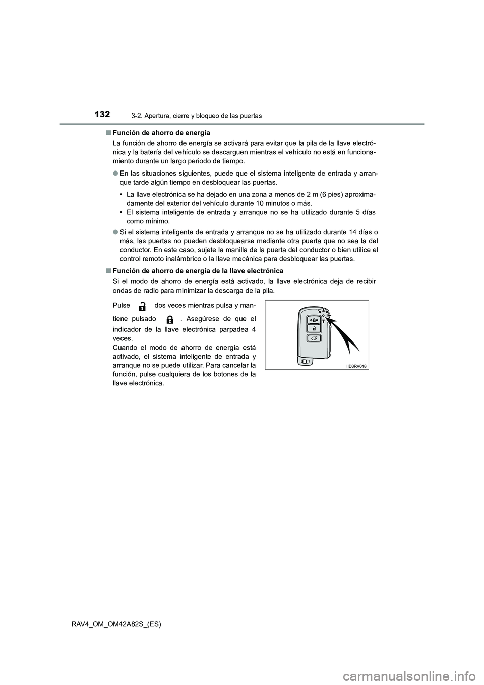 TOYOTA RAV4 2015 Manual del propietario (in Spanish) 1323-2. Apertura, cierre y bloqueo de las puertas
RAV4_OM_OM42A82S_(ES)■
Función de ahorro de energía
La función de ahorro de energía se activará para evitar que la pila de la llave electró-
n TOYOTA RAV4 2015 Manual del propietario (in Spanish) 1323-2. Apertura, cierre y bloqueo de las puertas
RAV4_OM_OM42A82S_(ES)■
Función de ahorro de energía
La función de ahorro de energía se activará para evitar que la pila de la llave electró-
n