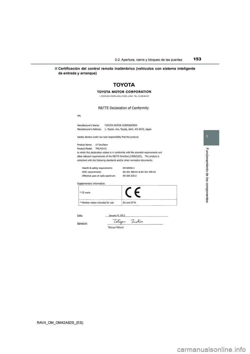 TOYOTA RAV4 2015 Manual del propietario (in Spanish) 1533-2. Apertura, cierre y bloqueo de las puertas
3
Funcionamiento de los componentes
RAV4_OM_OM42A82S_(ES)■
Certificación del control re moto inalámbrico (vehículos con sistema inteligente
de en TOYOTA RAV4 2015 Manual del propietario (in Spanish) 1533-2. Apertura, cierre y bloqueo de las puertas
3
Funcionamiento de los componentes
RAV4_OM_OM42A82S_(ES)■
Certificación del control re moto inalámbrico (vehículos con sistema inteligente
de en