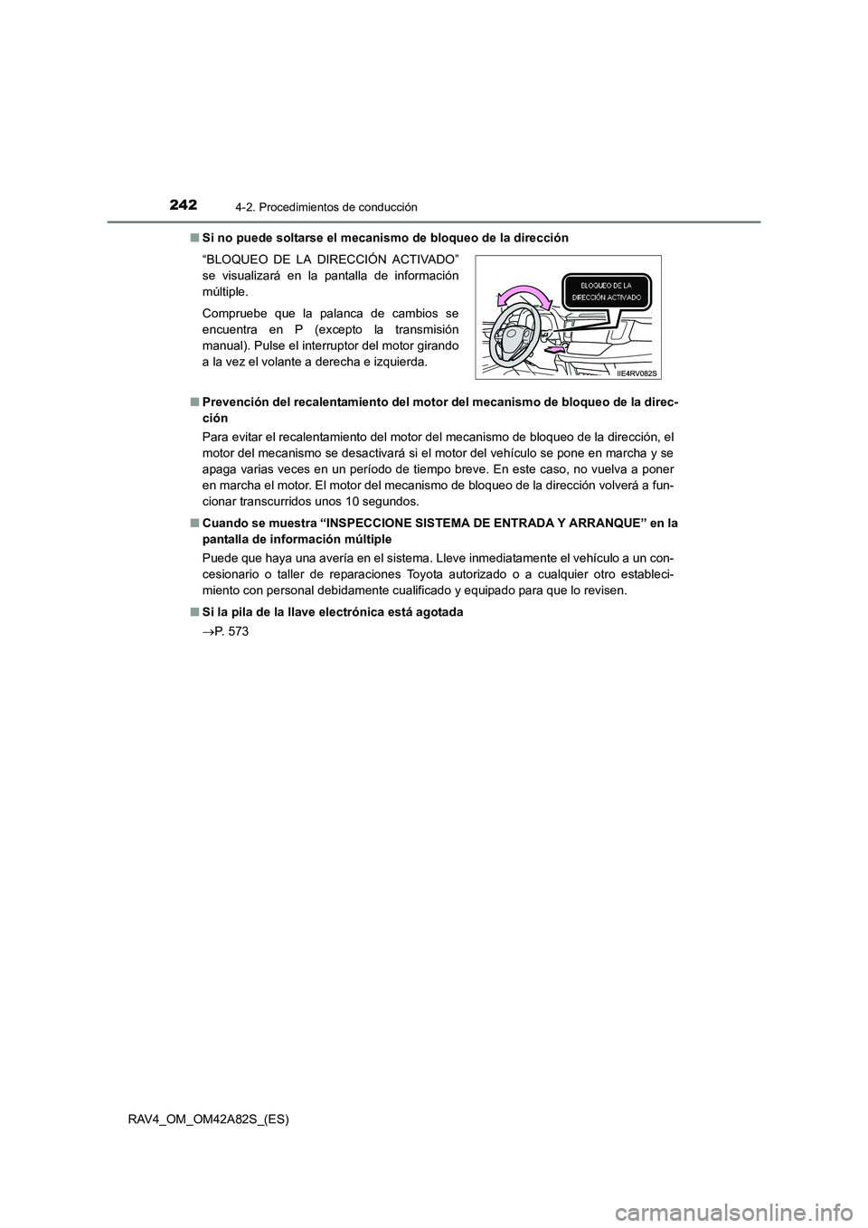 TOYOTA RAV4 2015  Manual del propietario (in Spanish) 2424-2. Procedimientos de conducción
RAV4_OM_OM42A82S_(ES)■
Si no puede soltarse el mecanismo  de bloqueo de la dirección
■ Prevención del recalentamiento del motor  del mecanismo de bloqueo de