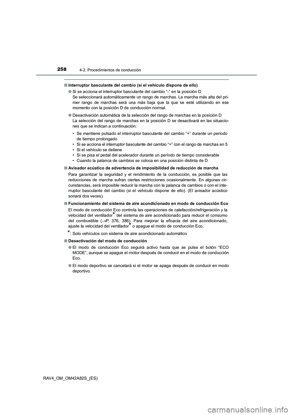 TOYOTA RAV4 2015  Manual del propietario (in Spanish) 2584-2. Procedimientos de conducción
RAV4_OM_OM42A82S_(ES)
■Interruptor basculante del cambio (s i el vehículo dispone de ello)
● Si se acciona el interruptor basculante del cambio “-” en la