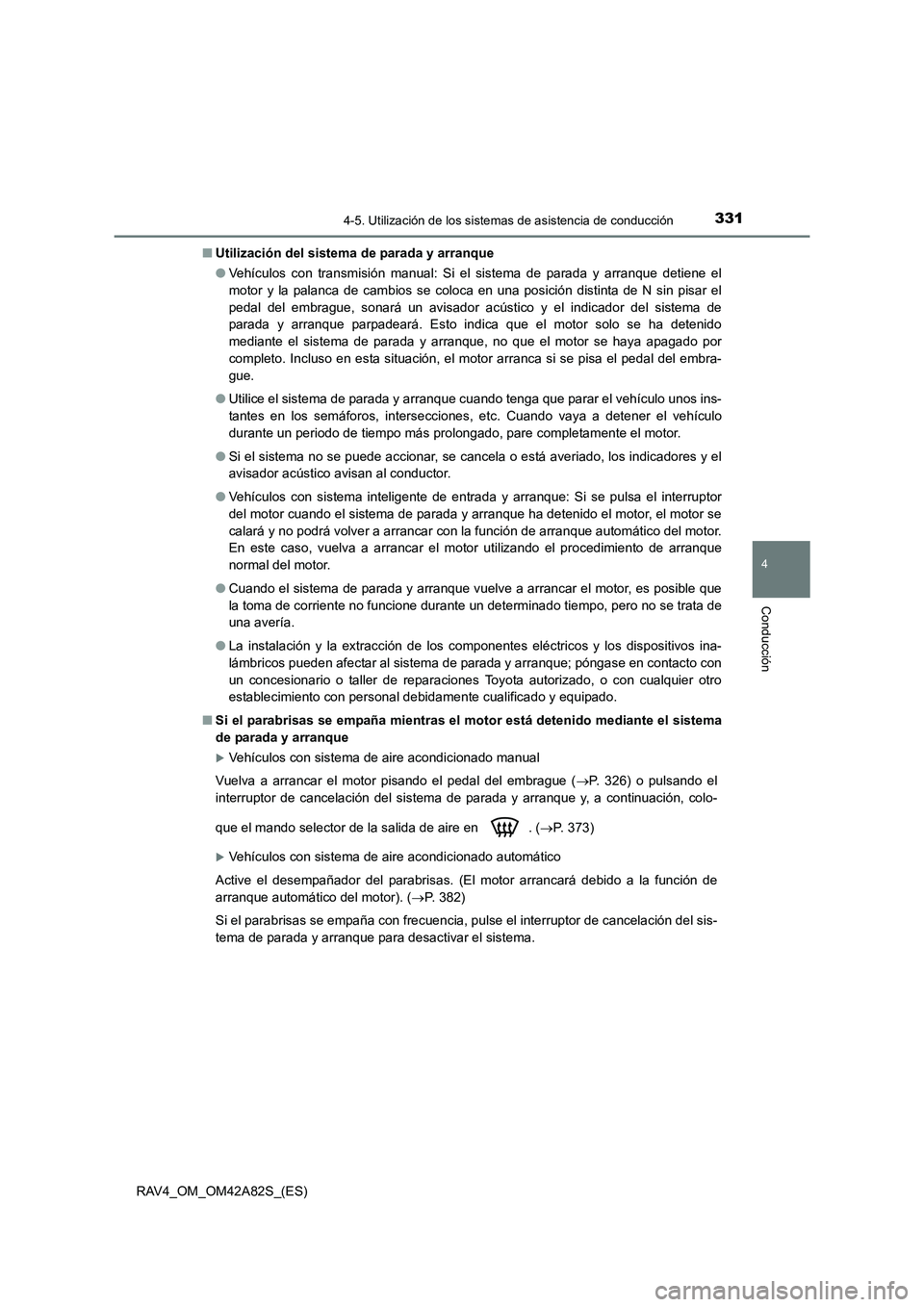 TOYOTA RAV4 2015 Manual del propietario (in Spanish) 3314-5. Utilización de los sistemas de asistencia de conducción
4
Conducción
RAV4_OM_OM42A82S_(ES)■
Utilización del sistema de parada y arranque
●Vehículos con transmisión manual: Si el sist TOYOTA RAV4 2015 Manual del propietario (in Spanish) 3314-5. Utilización de los sistemas de asistencia de conducción
4
Conducción
RAV4_OM_OM42A82S_(ES)■
Utilización del sistema de parada y arranque
●Vehículos con transmisión manual: Si el sist