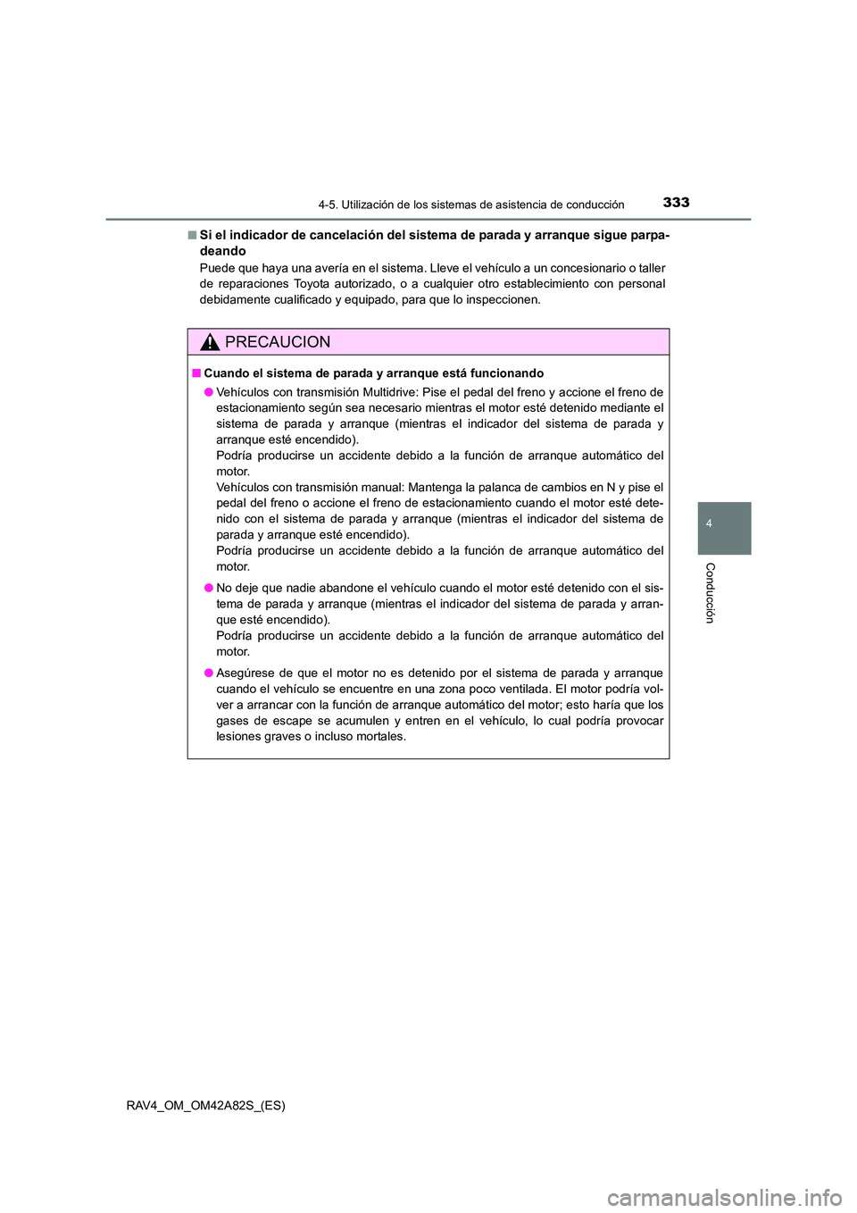 TOYOTA RAV4 2015 Manual del propietario (in Spanish) 3334-5. Utilización de los sistemas de asistencia de conducción
4
Conducción
RAV4_OM_OM42A82S_(ES)■
Si el indicador de cancelación del sistema de parada y arranque sigue parpa-
deando
Puede que TOYOTA RAV4 2015 Manual del propietario (in Spanish) 3334-5. Utilización de los sistemas de asistencia de conducción
4
Conducción
RAV4_OM_OM42A82S_(ES)■
Si el indicador de cancelación del sistema de parada y arranque sigue parpa-
deando
Puede que