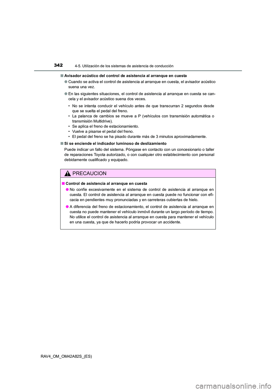 TOYOTA RAV4 2015  Manual del propietario (in Spanish) 3424-5. Utilización de los sistemas de asistencia de conducción
RAV4_OM_OM42A82S_(ES)■
Avisador acústico del control de  asistencia al arranque en cuesta
● Cuando se activa el control de asiste