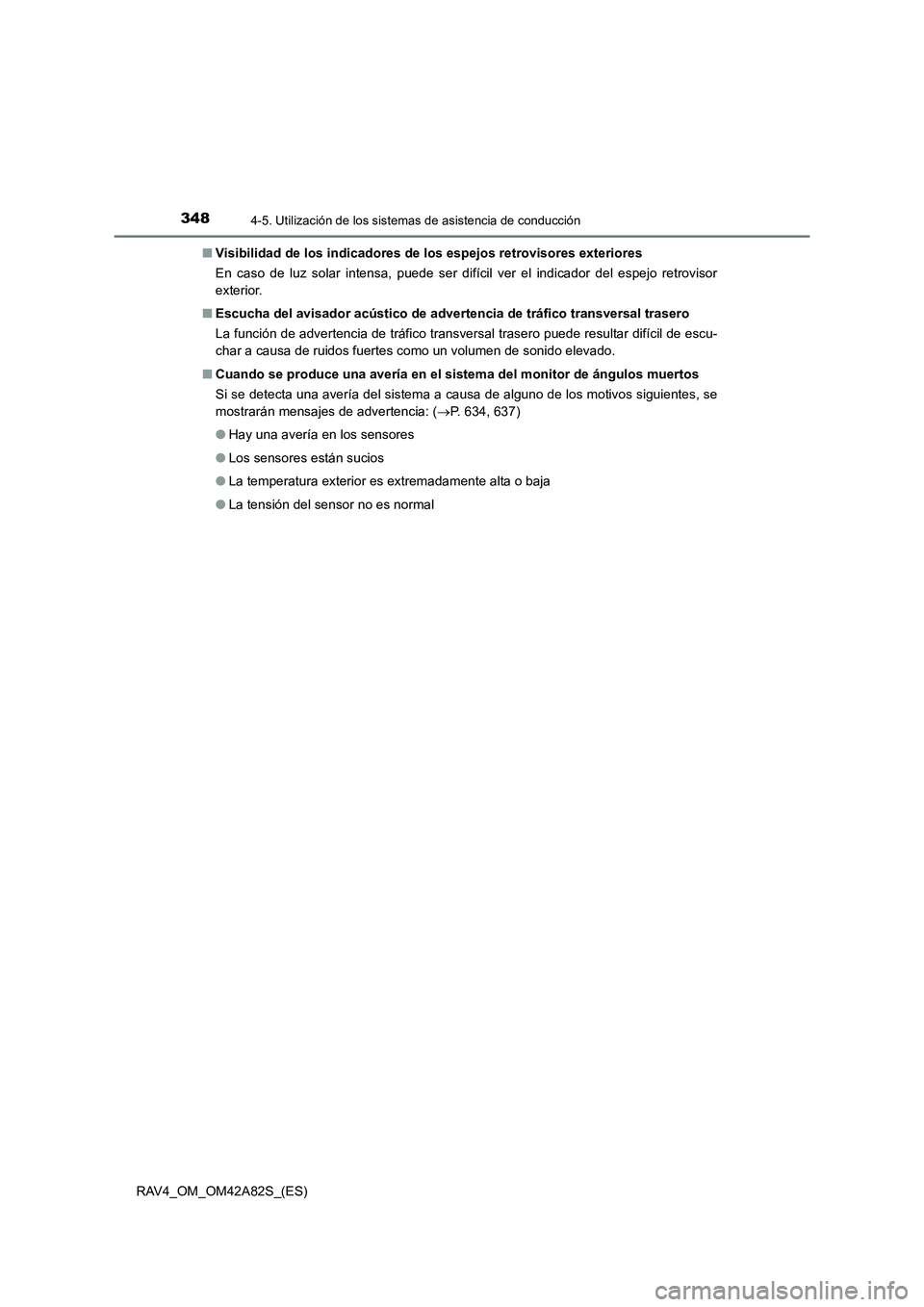 TOYOTA RAV4 2015  Manual del propietario (in Spanish) 3484-5. Utilización de los sistemas de asistencia de conducción
RAV4_OM_OM42A82S_(ES)■
Visibilidad de los indicadores de  los espejos retrovisores exteriores
En caso de luz solar intensa, puede se