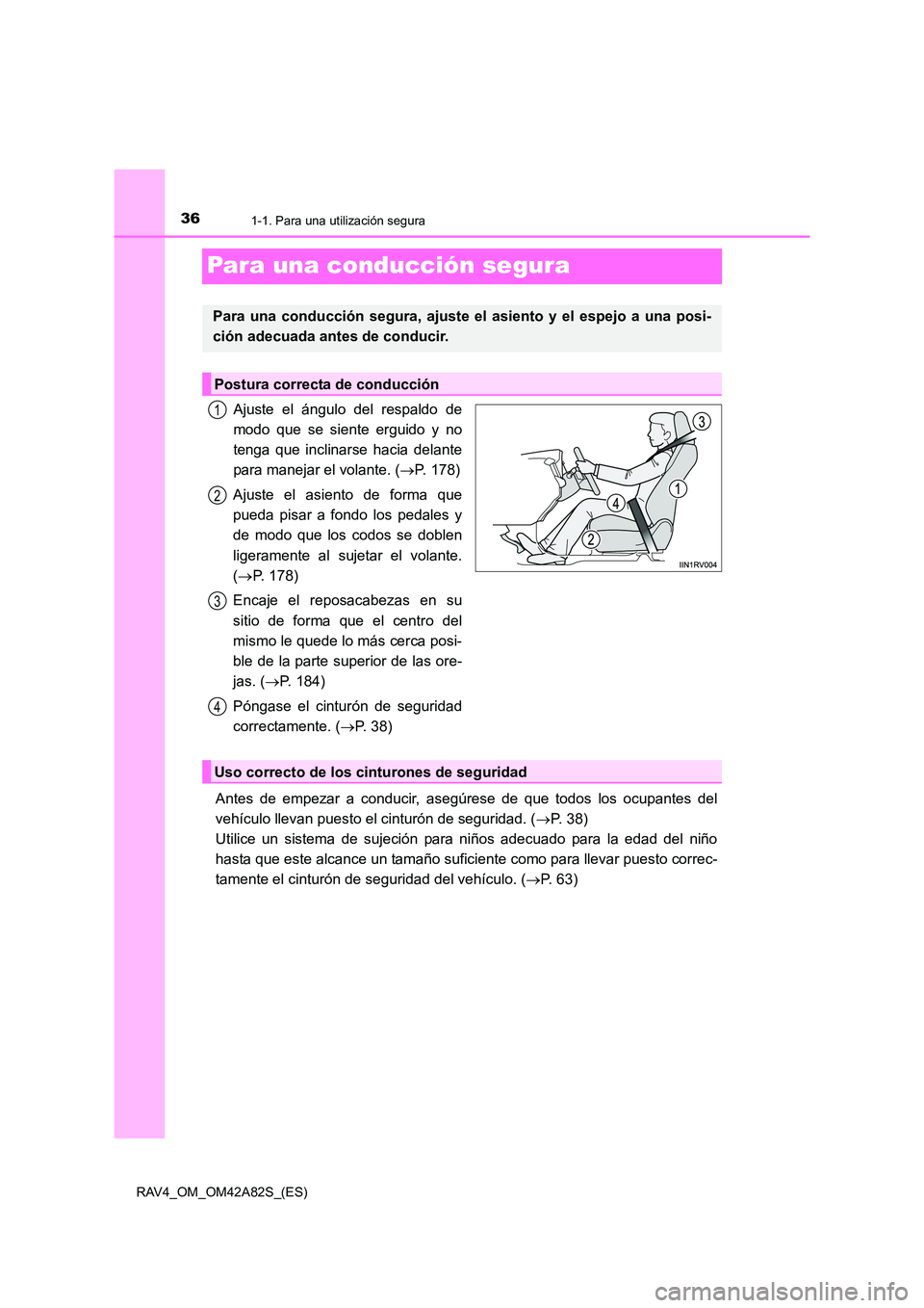 TOYOTA RAV4 2015  Manual del propietario (in Spanish) 361-1. Para una utilización segura
RAV4_OM_OM42A82S_(ES)
Para una conducción segura
Ajuste el ángulo del respaldo de
modo que se siente erguido y no
tenga que inclinarse hacia delante
para manejar 