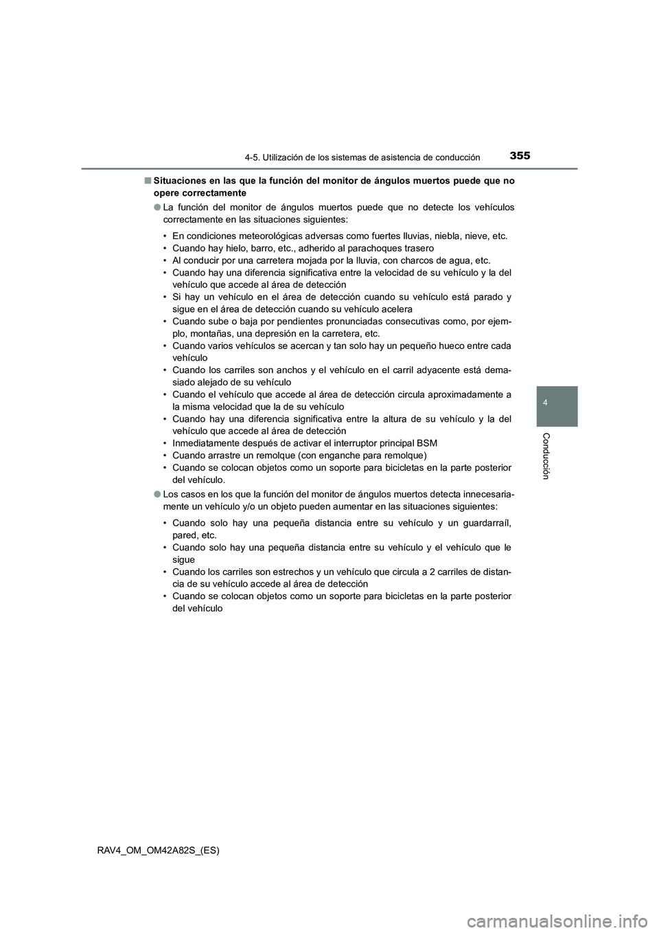 TOYOTA RAV4 2015  Manual del propietario (in Spanish) 3554-5. Utilización de los sistemas de asistencia de conducción
4
Conducción
RAV4_OM_OM42A82S_(ES)■
Situaciones en las que la función del monitor de ángulos muertos puede que no
opere correctam