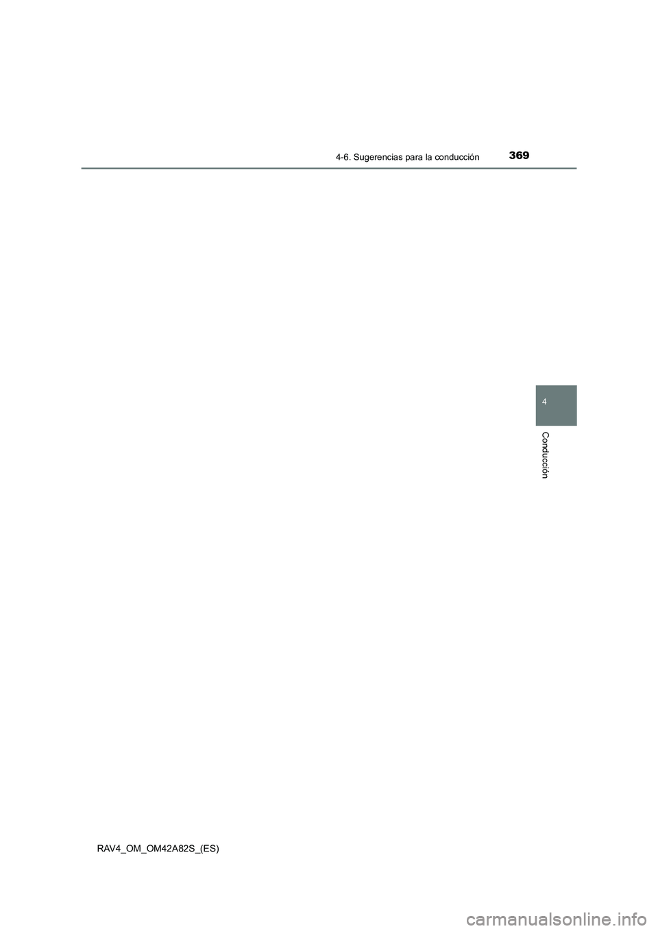 TOYOTA RAV4 2015  Manual del propietario (in Spanish) 3694-6. Sugerencias para la conducción
4
Conducción
RAV4_OM_OM42A82S_(ES) 