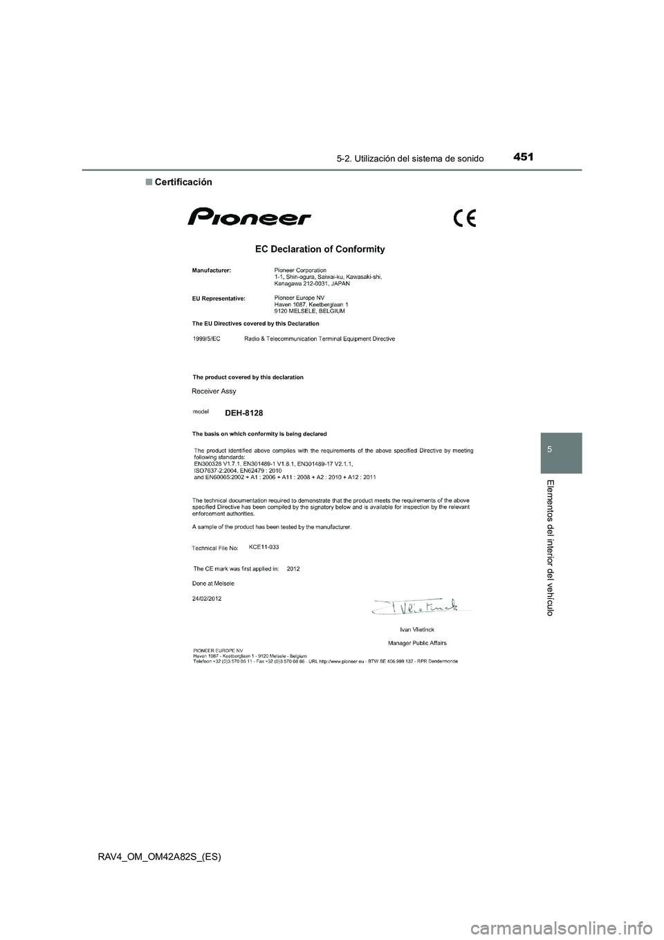 TOYOTA RAV4 2015  Manual del propietario (in Spanish) 4515-2. Utilización del sistema de sonido
5
Elementos del interior del vehículo
RAV4_OM_OM42A82S_(ES)■
Certificación 