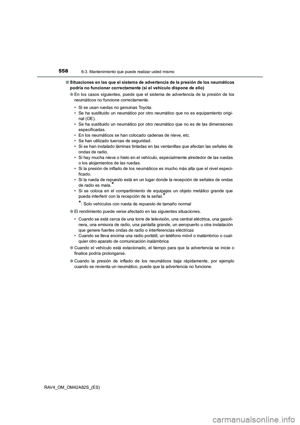 TOYOTA RAV4 2015 Manual del propietario (in Spanish) 5586-3. Mantenimiento que puede realizar usted mismo
RAV4_OM_OM42A82S_(ES)■
Situaciones en las que el sistema de adve rtencia de la presión de los neumáticos
podría no funcionar correctamente (si TOYOTA RAV4 2015 Manual del propietario (in Spanish) 5586-3. Mantenimiento que puede realizar usted mismo
RAV4_OM_OM42A82S_(ES)■
Situaciones en las que el sistema de adve rtencia de la presión de los neumáticos
podría no funcionar correctamente (si