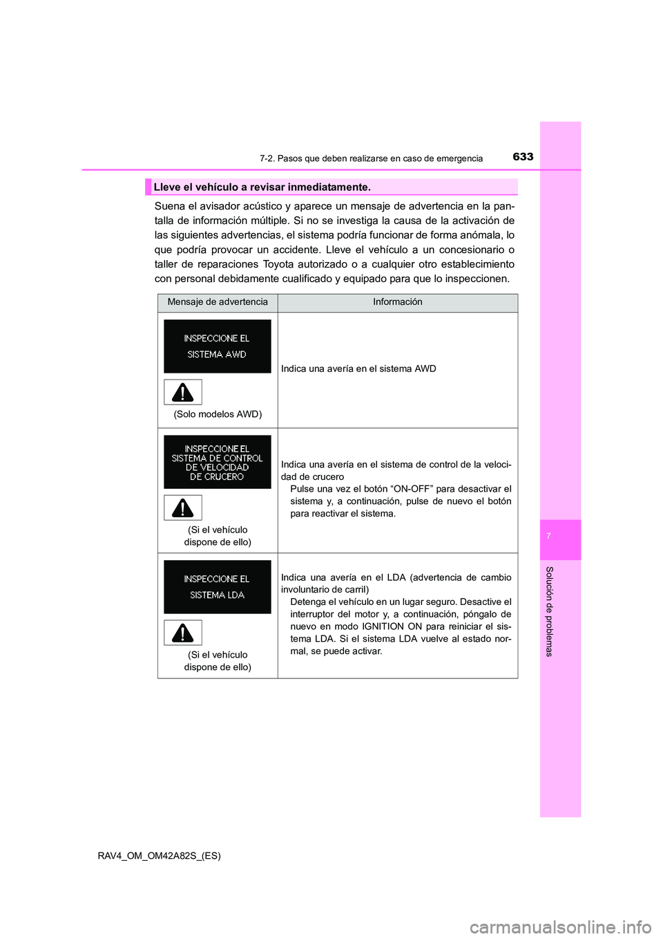 TOYOTA RAV4 2015 Manual del propietario (in Spanish) 6337-2. Pasos que deben realizarse en caso de emergencia
7
Solución de problemas
RAV4_OM_OM42A82S_(ES)
Suena el avisador acústico y aparece un mensaje de advertencia en la pan-
talla de información TOYOTA RAV4 2015 Manual del propietario (in Spanish) 6337-2. Pasos que deben realizarse en caso de emergencia
7
Solución de problemas
RAV4_OM_OM42A82S_(ES)
Suena el avisador acústico y aparece un mensaje de advertencia en la pan-
talla de información