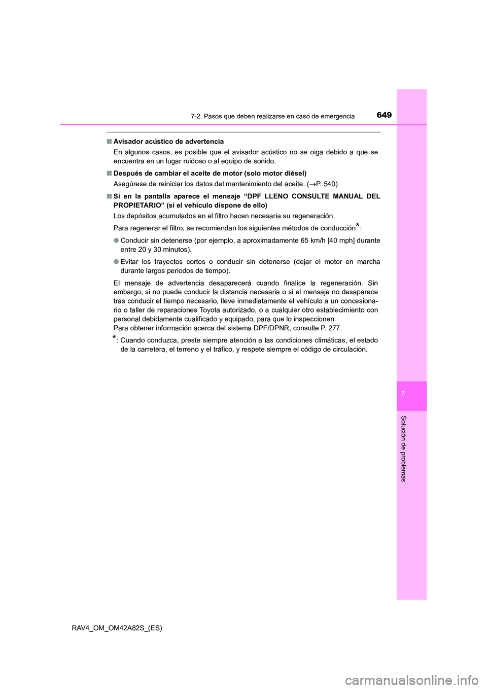TOYOTA RAV4 2015 Manual del propietario (in Spanish) 6497-2. Pasos que deben realizarse en caso de emergencia
7
Solución de problemas
RAV4_OM_OM42A82S_(ES)
■Avisador acústico de advertencia
En algunos casos, es posible que el avisador acústico no s TOYOTA RAV4 2015 Manual del propietario (in Spanish) 6497-2. Pasos que deben realizarse en caso de emergencia
7
Solución de problemas
RAV4_OM_OM42A82S_(ES)
■Avisador acústico de advertencia
En algunos casos, es posible que el avisador acústico no s
