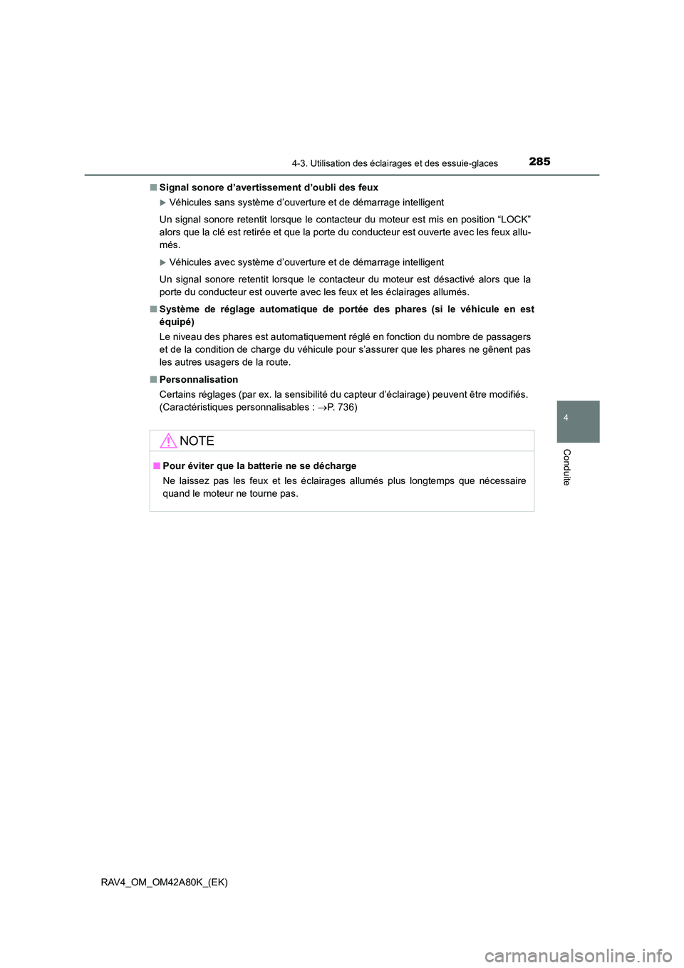 TOYOTA RAV4 2015  Manuel du propriétaire (in French) 2854-3. Utilisation des éclairages et des essuie-glaces
4
Conduite
RAV4_OM_OM42A80K_(EK)■
Signal sonore d’avertissement d’oubli des feux 
�XVéhicules sans système d’ouverture et de démarra