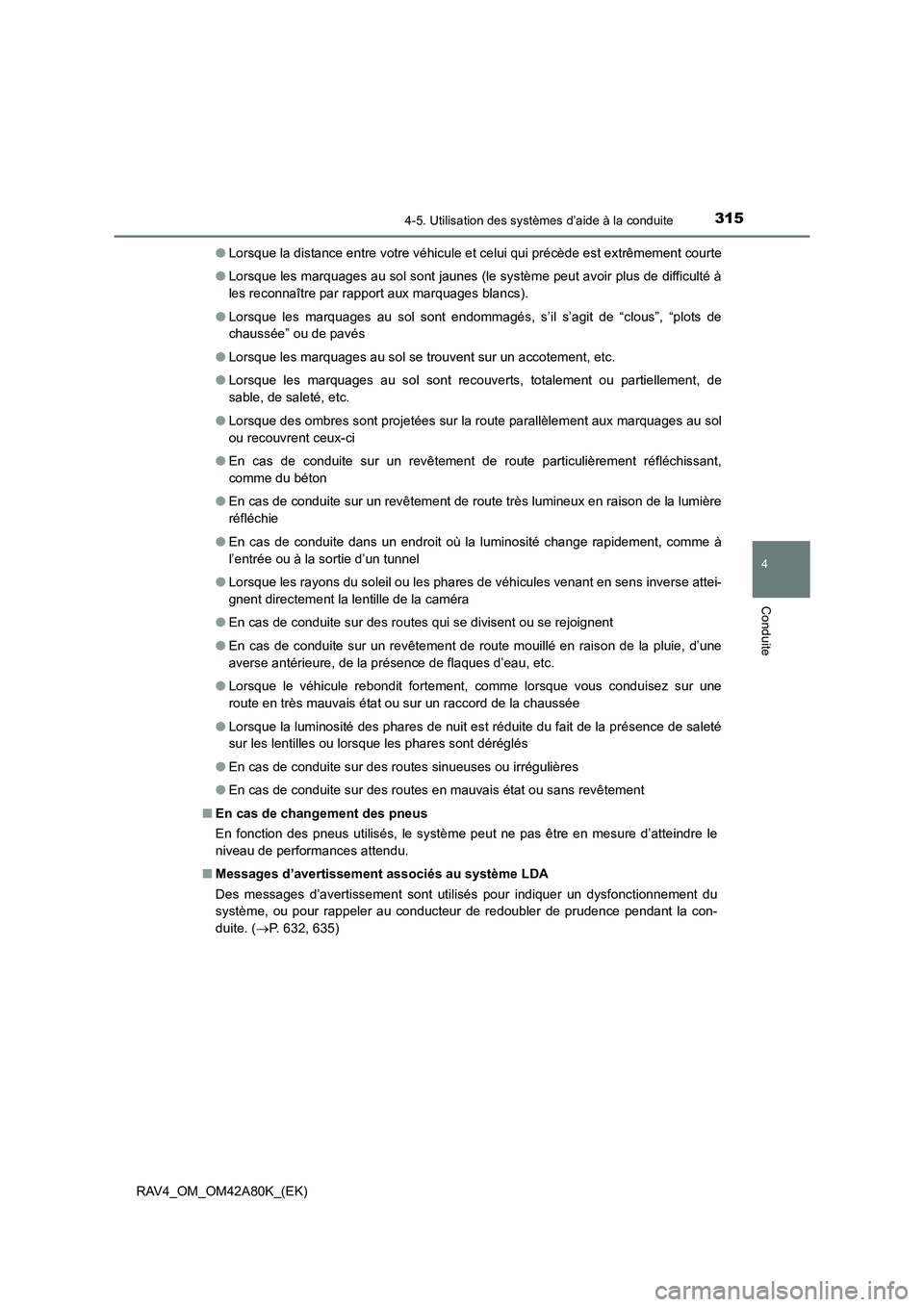 TOYOTA RAV4 2015 Manuel du propriétaire (in French) 3154-5. Utilisation des systèmes d’aide à la conduite
4
Conduite
RAV4_OM_OM42A80K_(EK)●
Lorsque la distance entre votre véhicule et celui qui précède est extrêmement courte
● Lorsque les m TOYOTA RAV4 2015 Manuel du propriétaire (in French) 3154-5. Utilisation des systèmes d’aide à la conduite
4
Conduite
RAV4_OM_OM42A80K_(EK)●
Lorsque la distance entre votre véhicule et celui qui précède est extrêmement courte
● Lorsque les m