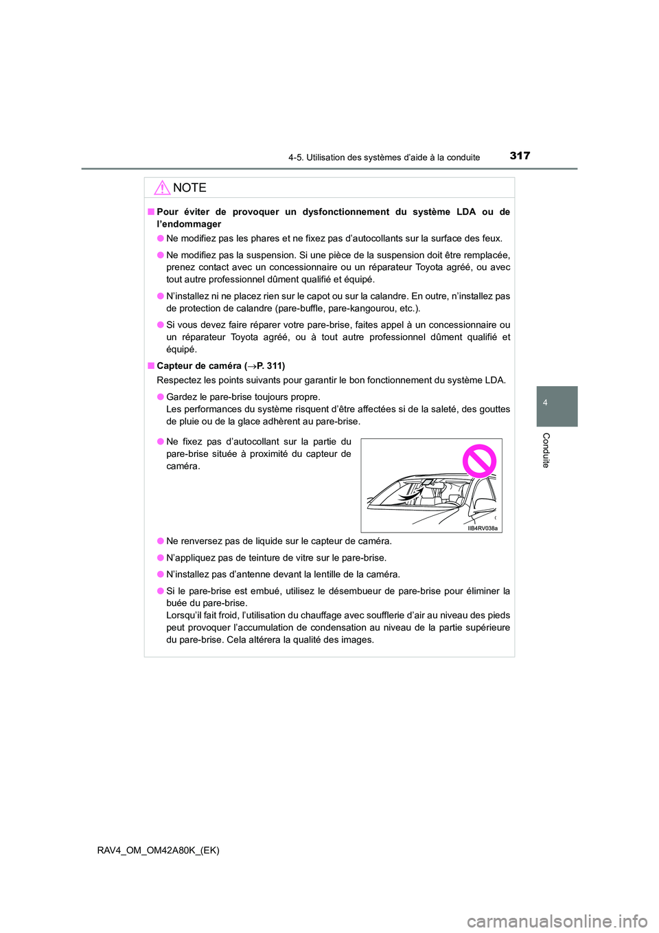 TOYOTA RAV4 2015 Manuel du propriétaire (in French) 3174-5. Utilisation des systèmes d’aide à la conduite
4
Conduite
RAV4_OM_OM42A80K_(EK)
NOTE
■Pour éviter de provoquer un dysfonctionnement du système LDA ou de
l’endommager
● Ne modifiez TOYOTA RAV4 2015 Manuel du propriétaire (in French) 3174-5. Utilisation des systèmes d’aide à la conduite
4
Conduite
RAV4_OM_OM42A80K_(EK)
NOTE
■Pour éviter de provoquer un dysfonctionnement du système LDA ou de
l’endommager
● Ne modifiez