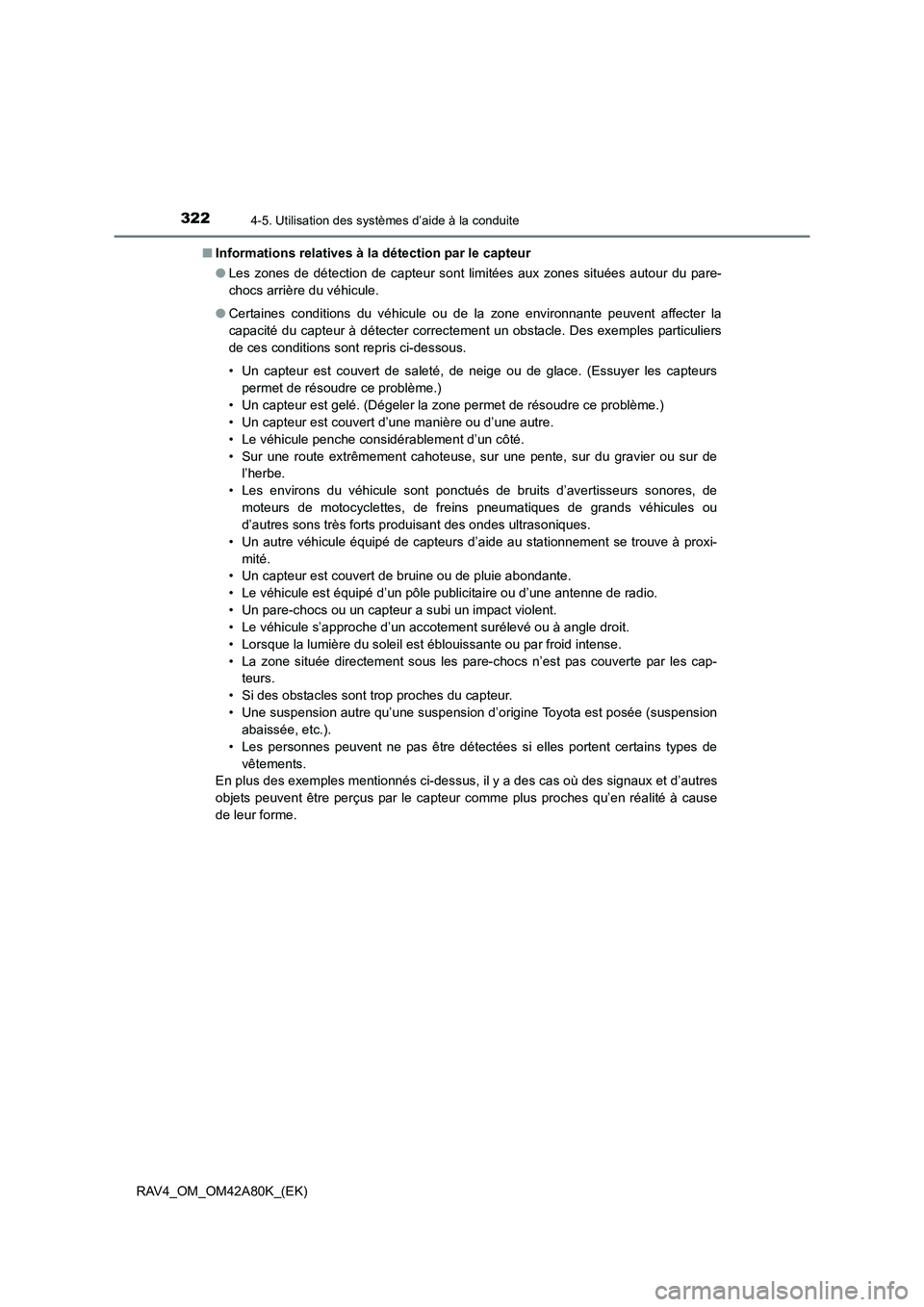 TOYOTA RAV4 2015 Manuel du propriétaire (in French) 3224-5. Utilisation des systèmes d’aide à la conduite
RAV4_OM_OM42A80K_(EK)■
Informations relatives à la détection par le capteur
●Les zones de détection de capteur sont limitées aux zones TOYOTA RAV4 2015 Manuel du propriétaire (in French) 3224-5. Utilisation des systèmes d’aide à la conduite
RAV4_OM_OM42A80K_(EK)■
Informations relatives à la détection par le capteur
●Les zones de détection de capteur sont limitées aux zones