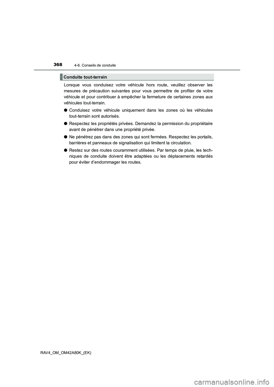 TOYOTA RAV4 2015 Manuel du propriétaire (in French) 3684-6. Conseils de conduite
RAV4_OM_OM42A80K_(EK)
Lorsque vous conduisez votre véhicule hors route, veuillez observer les
mesures de précaution suivantes pour vous permettre de profiter de votre
v TOYOTA RAV4 2015 Manuel du propriétaire (in French) 3684-6. Conseils de conduite
RAV4_OM_OM42A80K_(EK)
Lorsque vous conduisez votre véhicule hors route, veuillez observer les
mesures de précaution suivantes pour vous permettre de profiter de votre
v