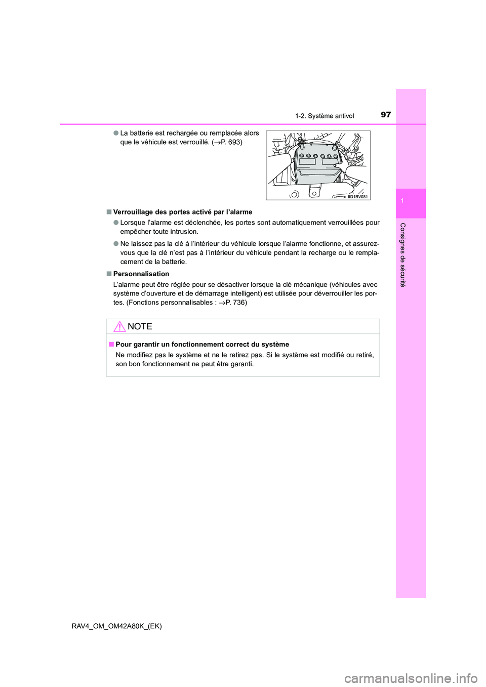 TOYOTA RAV4 2015 Manuel du propriétaire (in French) 971-2. Système antivol
1
RAV4_OM_OM42A80K_(EK)
Consignes de sécurité
■Verrouillage des port es activé par l’alarme
● Lorsque l’alarme est déclenchée, les portes sont automatiquement verr TOYOTA RAV4 2015 Manuel du propriétaire (in French) 971-2. Système antivol
1
RAV4_OM_OM42A80K_(EK)
Consignes de sécurité
■Verrouillage des port es activé par l’alarme
● Lorsque l’alarme est déclenchée, les portes sont automatiquement verr