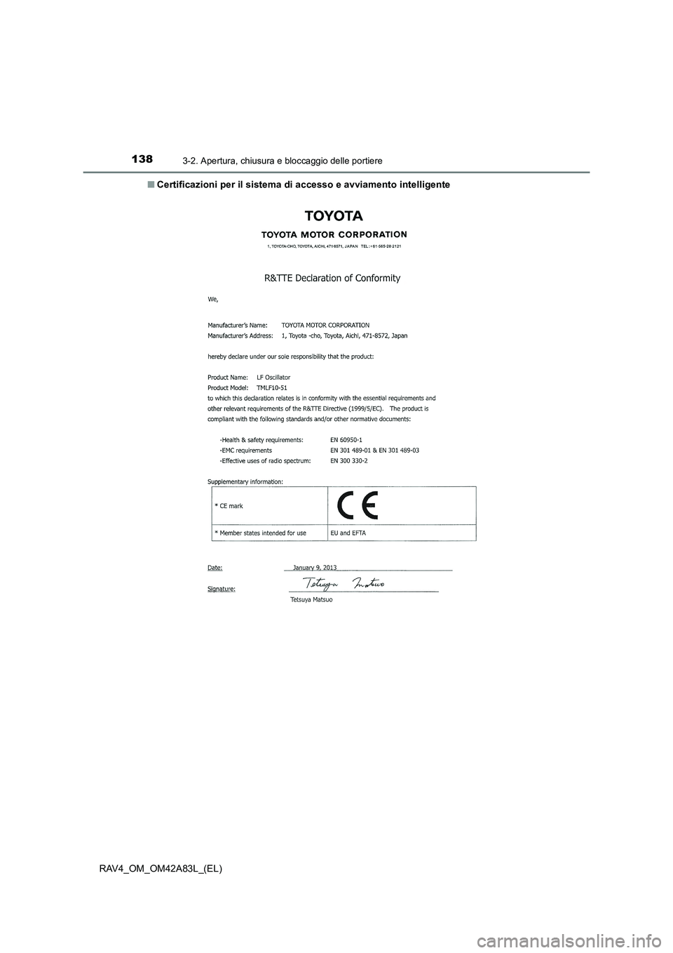 TOYOTA RAV4 2015  Manuale duso (in Italian) 1383-2. Apertura, chiusura e bloccaggio delle portiere
RAV4_OM_OM42A83L_(EL)■
Certificazioni per il sistema di accesso e avviamento intelligente 