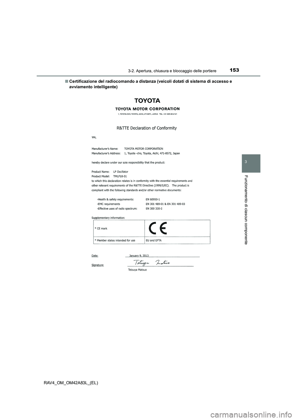 TOYOTA RAV4 2015  Manuale duso (in Italian) 1533-2. Apertura, chiusura e bloccaggio delle portiere
3
Funzionamento di ciascun componente
RAV4_OM_OM42A83L_(EL)■
Certificazione del radiocomando a distanza  (veicoli dotati di sistema di accesso 