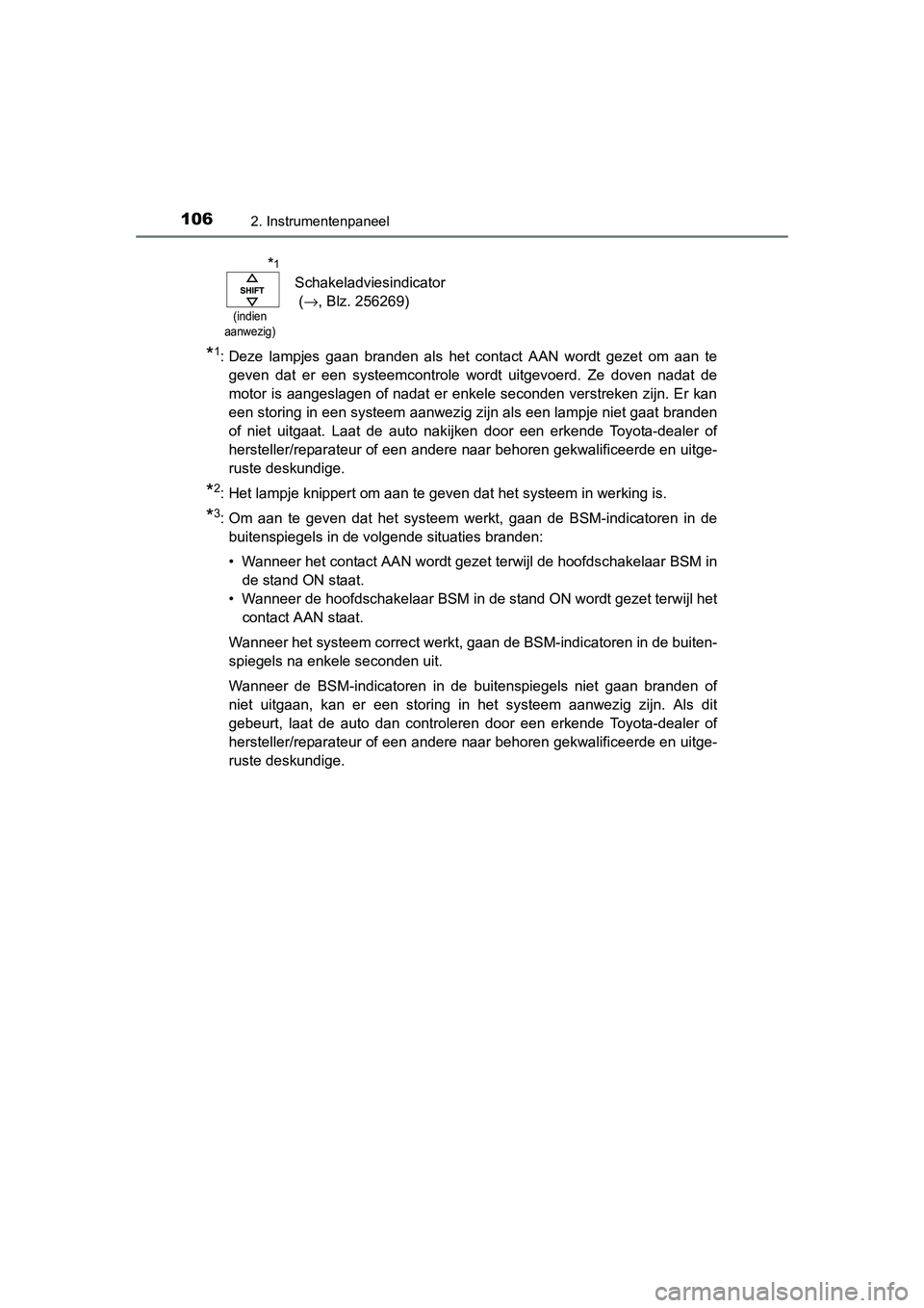 TOYOTA RAV4 2015 Instructieboekje (in Dutch) 1062. Instrumentenpaneel
RAV4_OM_OM42A79E_(EE)
*1: Deze lampjes gaan branden als het contact AAN wordt gezet om aan tegeven dat er een systeemcontrole wordt uitgevoerd. Ze doven nadat de
motor is aang TOYOTA RAV4 2015 Instructieboekje (in Dutch) 1062. Instrumentenpaneel
RAV4_OM_OM42A79E_(EE)
*1: Deze lampjes gaan branden als het contact AAN wordt gezet om aan tegeven dat er een systeemcontrole wordt uitgevoerd. Ze doven nadat de
motor is aang