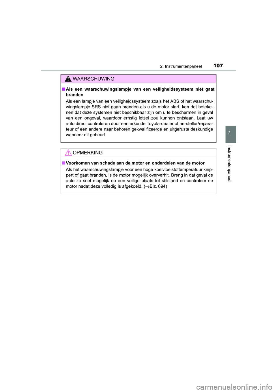 TOYOTA RAV4 2015 Instructieboekje (in Dutch) 1072. Instrumentenpaneel
2
Instrumentenpaneel
RAV4_OM_OM42A79E_(EE)
WAARSCHUWING
■Als een waarschuwingslampje van een veiligheidssysteem niet gaat
branden
Als een lampje van een veiligheidssysteem TOYOTA RAV4 2015 Instructieboekje (in Dutch) 1072. Instrumentenpaneel
2
Instrumentenpaneel
RAV4_OM_OM42A79E_(EE)
WAARSCHUWING
■Als een waarschuwingslampje van een veiligheidssysteem niet gaat
branden
Als een lampje van een veiligheidssysteem