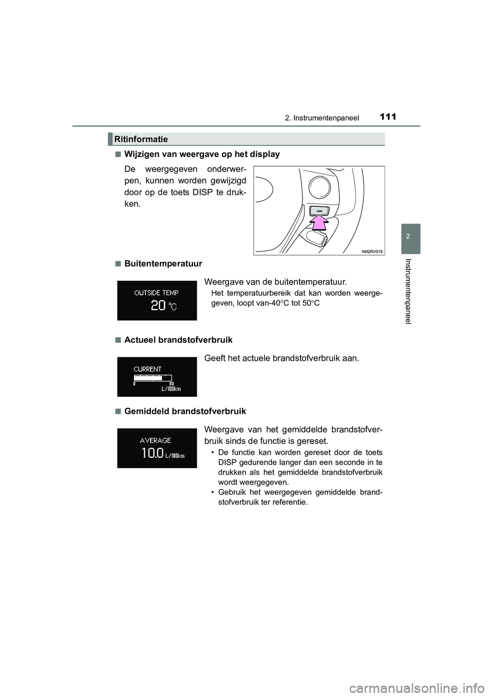 TOYOTA RAV4 2015 Instructieboekje (in Dutch) 1112. Instrumentenpaneel
2
Instrumentenpaneel
RAV4_OM_OM42A79E_(EE)■
Wijzigen van weergave op het display
De weergegeven onderwer-
pen, kunnen worden gewijzigd
door op de toets DISP te druk-
ken.
TOYOTA RAV4 2015 Instructieboekje (in Dutch) 1112. Instrumentenpaneel
2
Instrumentenpaneel
RAV4_OM_OM42A79E_(EE)■
Wijzigen van weergave op het display
De weergegeven onderwer-
pen, kunnen worden gewijzigd
door op de toets DISP te druk-
ken.