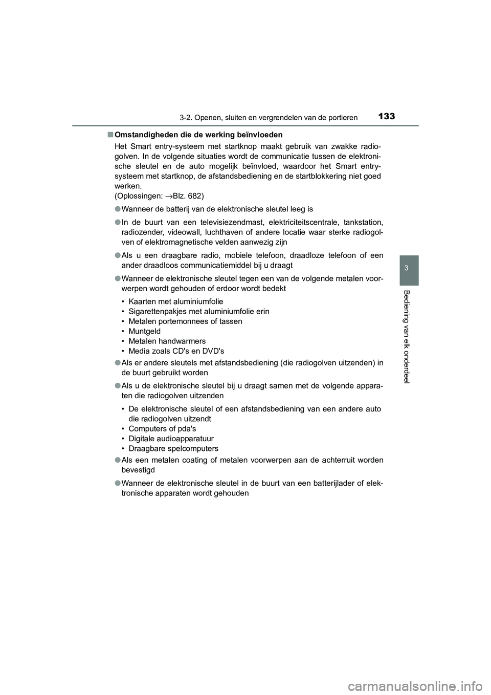 TOYOTA RAV4 2015  Instructieboekje (in Dutch) 1333-2. Openen, sluiten en vergrendelen van de portieren
3
Bediening van elk onderdeel
RAV4_OM_OM42A79E_(EE)■
Omstandigheden die de werking beïnvloeden
Het Smart entry-systeem met startknop maakt g