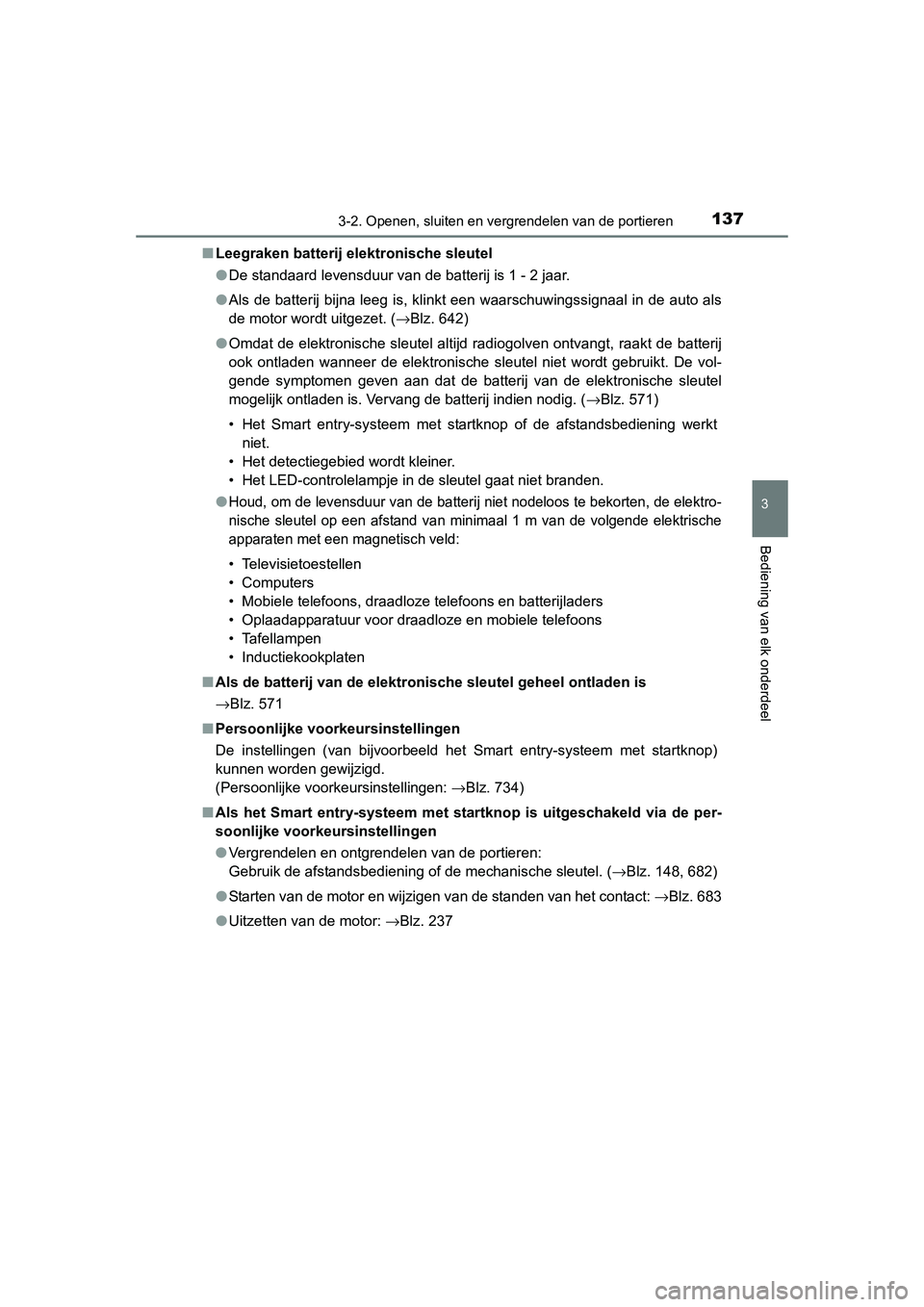 TOYOTA RAV4 2015  Instructieboekje (in Dutch) 1373-2. Openen, sluiten en vergrendelen van de portieren
3
Bediening van elk onderdeel
RAV4_OM_OM42A79E_(EE)■
Leegraken batterij elektronische sleutel
●De standaard levensduur van de batterij is 1