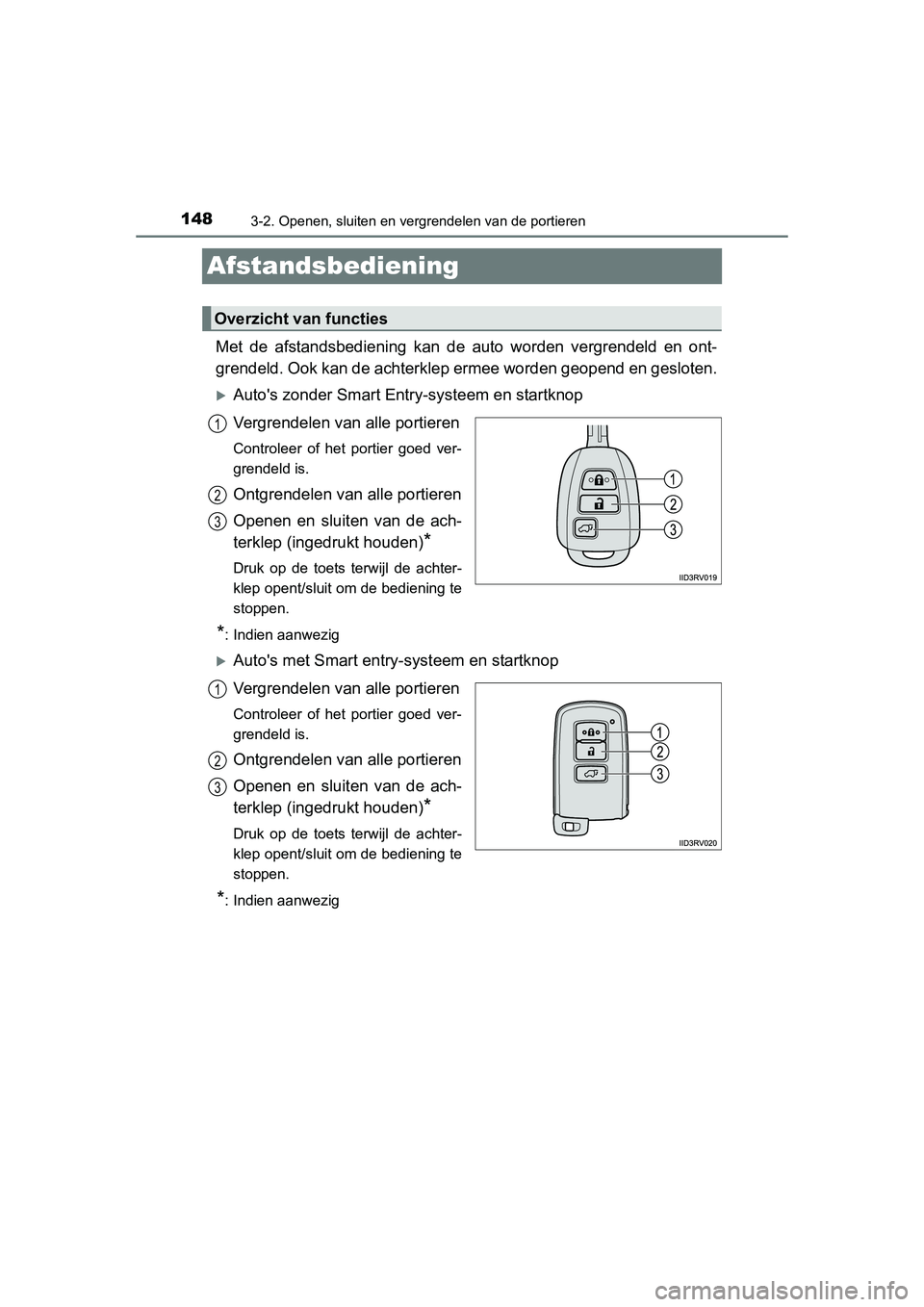 TOYOTA RAV4 2015  Instructieboekje (in Dutch) 1483-2. Openen, sluiten en vergrendelen van de portieren
RAV4_OM_OM42A79E_(EE)
Afstandsbediening
Met de afstandsbediening kan de auto worden vergrendeld en ont-
grendeld. Ook kan de achterklep ermee w