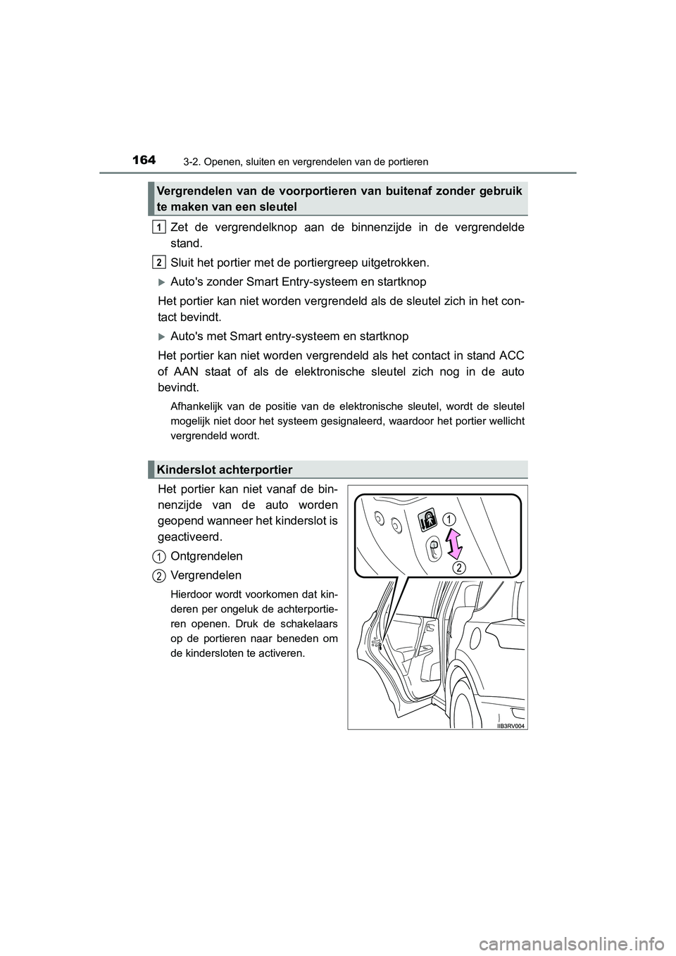 TOYOTA RAV4 2015 Instructieboekje (in Dutch) 1643-2. Openen, sluiten en vergrendelen van de portieren
RAV4_OM_OM42A79E_(EE)
Zet de vergrendelknop aan de binnenzijde in de vergrendelde
stand.
Sluit het portier met de portiergreep uitgetrokken.
TOYOTA RAV4 2015 Instructieboekje (in Dutch) 1643-2. Openen, sluiten en vergrendelen van de portieren
RAV4_OM_OM42A79E_(EE)
Zet de vergrendelknop aan de binnenzijde in de vergrendelde
stand.
Sluit het portier met de portiergreep uitgetrokken.