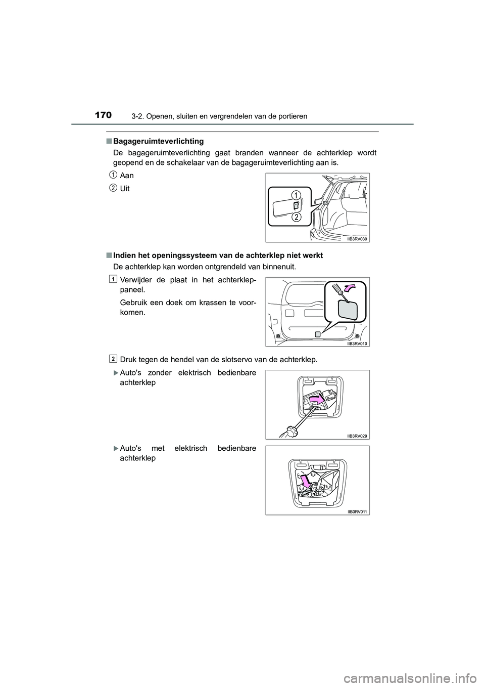 TOYOTA RAV4 2015 Instructieboekje (in Dutch) 1703-2. Openen, sluiten en vergrendelen van de portieren
RAV4_OM_OM42A79E_(EE)
■Bagageruimteverlichting
De bagageruimteverlichting gaat branden wanneer de achterklep wordt
geopend en de schakelaar v TOYOTA RAV4 2015 Instructieboekje (in Dutch) 1703-2. Openen, sluiten en vergrendelen van de portieren
RAV4_OM_OM42A79E_(EE)
■Bagageruimteverlichting
De bagageruimteverlichting gaat branden wanneer de achterklep wordt
geopend en de schakelaar v