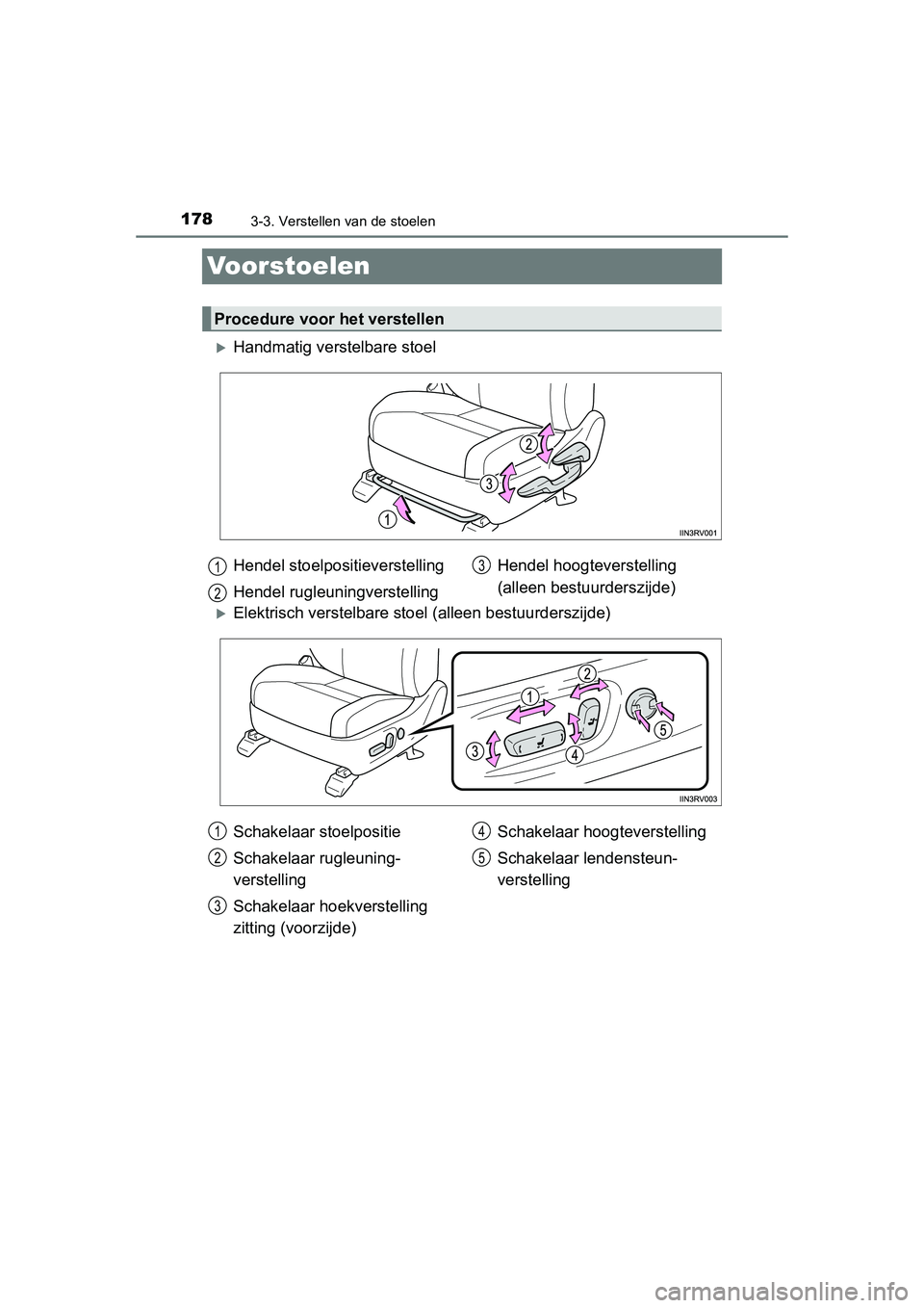 TOYOTA RAV4 2015 Instructieboekje (in Dutch) 1783-3. Verstellen van de stoelen
RAV4_OM_OM42A79E_(EE)
Voorstoelen
Handmatig verstelbare stoel
Elektrisch verstelbare stoel (alleen bestuurderszijde)
Procedure voor het verstellen
Hendel stoelp TOYOTA RAV4 2015 Instructieboekje (in Dutch) 1783-3. Verstellen van de stoelen
RAV4_OM_OM42A79E_(EE)
Voorstoelen
Handmatig verstelbare stoel
Elektrisch verstelbare stoel (alleen bestuurderszijde)
Procedure voor het verstellen
Hendel stoelp