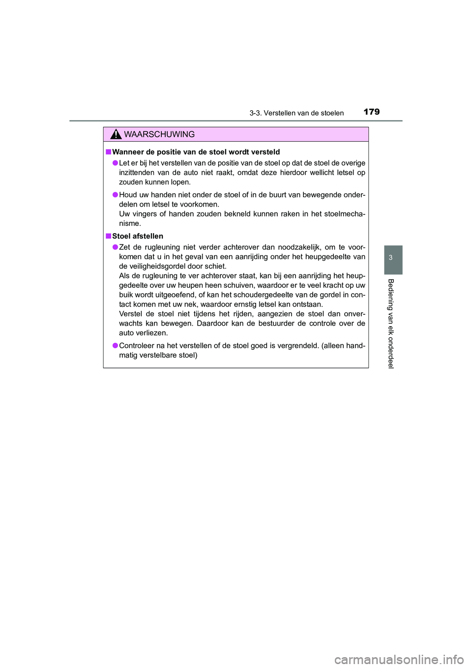 TOYOTA RAV4 2015 Instructieboekje (in Dutch) 1793-3. Verstellen van de stoelen
3
Bediening van elk onderdeel
RAV4_OM_OM42A79E_(EE)
WAARSCHUWING
■Wanneer de positie van de stoel wordt versteld
●
Let er bij het verstellen van de positie van de TOYOTA RAV4 2015 Instructieboekje (in Dutch) 1793-3. Verstellen van de stoelen
3
Bediening van elk onderdeel
RAV4_OM_OM42A79E_(EE)
WAARSCHUWING
■Wanneer de positie van de stoel wordt versteld
●
Let er bij het verstellen van de positie van de