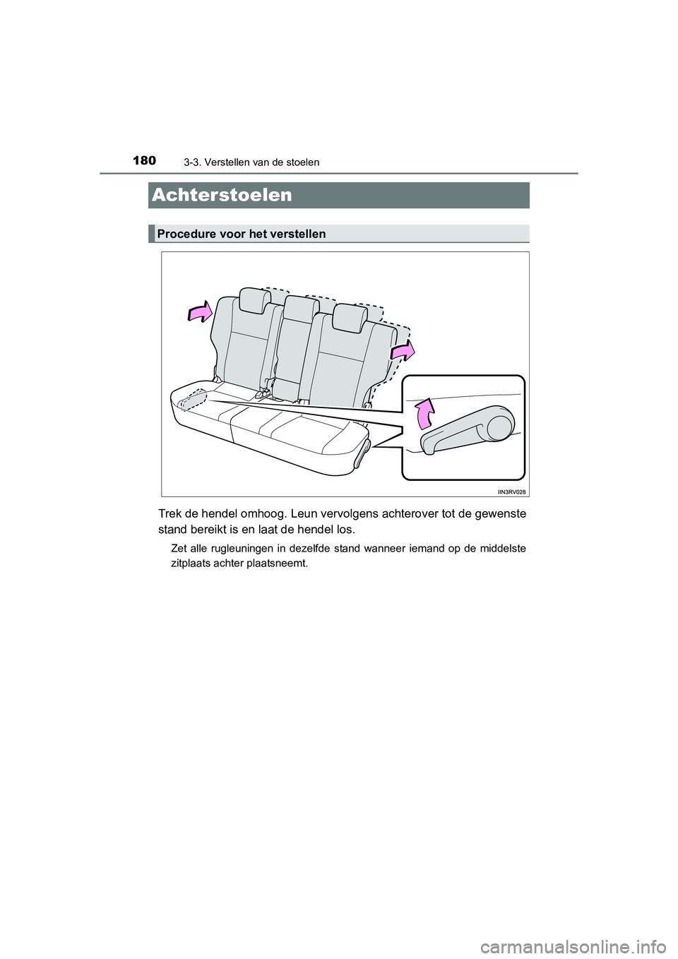 TOYOTA RAV4 2015 Instructieboekje (in Dutch) 1803-3. Verstellen van de stoelen
RAV4_OM_OM42A79E_(EE)
Achterstoelen
Trek de hendel omhoog. Leun vervolgens achterover tot de gewenste
stand bereikt is en laat de hendel los.
Zet alle rugleuningen in TOYOTA RAV4 2015 Instructieboekje (in Dutch) 1803-3. Verstellen van de stoelen
RAV4_OM_OM42A79E_(EE)
Achterstoelen
Trek de hendel omhoog. Leun vervolgens achterover tot de gewenste
stand bereikt is en laat de hendel los.
Zet alle rugleuningen in