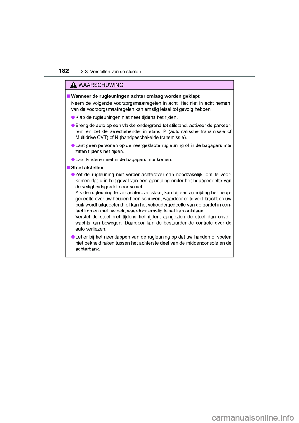 TOYOTA RAV4 2015 Instructieboekje (in Dutch) 1823-3. Verstellen van de stoelen
RAV4_OM_OM42A79E_(EE)
WAARSCHUWING
■Wanneer de rugleuningen achter omlaag worden geklapt
Neem de volgende voorzorgsmaatregelen in acht. Het niet in acht nemen
van d TOYOTA RAV4 2015 Instructieboekje (in Dutch) 1823-3. Verstellen van de stoelen
RAV4_OM_OM42A79E_(EE)
WAARSCHUWING
■Wanneer de rugleuningen achter omlaag worden geklapt
Neem de volgende voorzorgsmaatregelen in acht. Het niet in acht nemen
van d