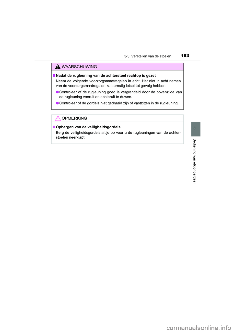 TOYOTA RAV4 2015 Instructieboekje (in Dutch) 1833-3. Verstellen van de stoelen
3
Bediening van elk onderdeel
RAV4_OM_OM42A79E_(EE)
WAARSCHUWING
■Nadat de rugleuning van de achterstoel rechtop is gezet
Neem de volgende voorzorgsmaatregelen in a TOYOTA RAV4 2015 Instructieboekje (in Dutch) 1833-3. Verstellen van de stoelen
3
Bediening van elk onderdeel
RAV4_OM_OM42A79E_(EE)
WAARSCHUWING
■Nadat de rugleuning van de achterstoel rechtop is gezet
Neem de volgende voorzorgsmaatregelen in a