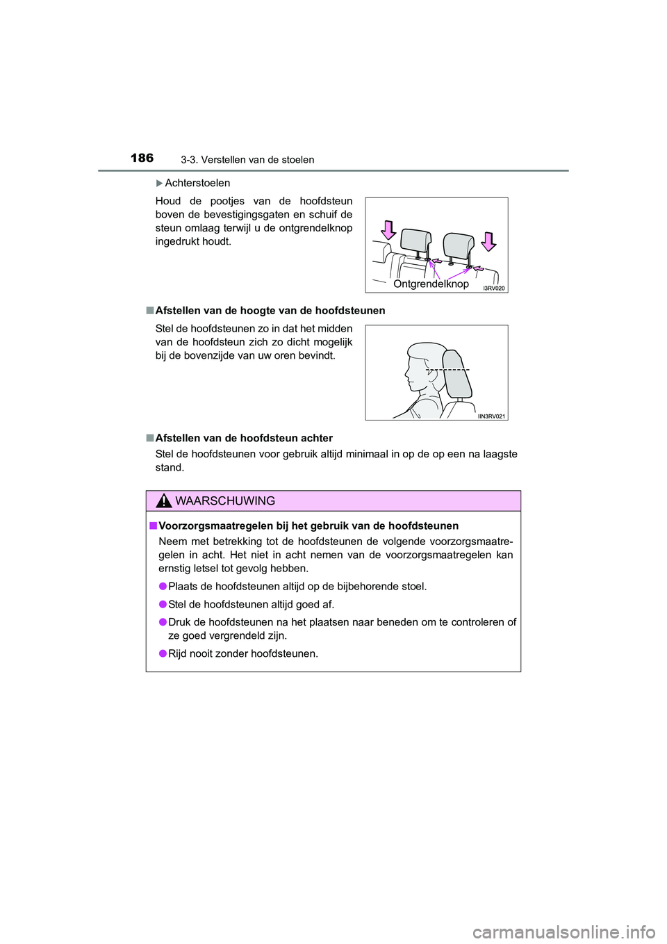 TOYOTA RAV4 2015 Instructieboekje (in Dutch) 1863-3. Verstellen van de stoelen
RAV4_OM_OM42A79E_(EE)
Achterstoelen
■ Afstellen van de hoogte van de hoofdsteunen
■ Afstellen van de hoofdsteun achter
Stel de hoofdsteunen voor gebruik altijd TOYOTA RAV4 2015 Instructieboekje (in Dutch) 1863-3. Verstellen van de stoelen
RAV4_OM_OM42A79E_(EE)
Achterstoelen
■ Afstellen van de hoogte van de hoofdsteunen
■ Afstellen van de hoofdsteun achter
Stel de hoofdsteunen voor gebruik altijd