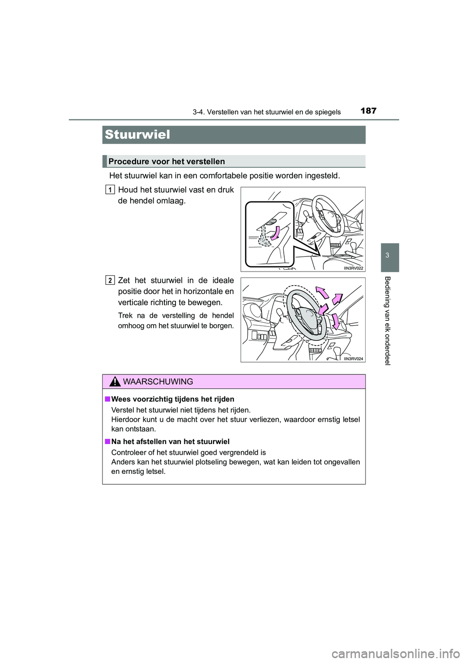 TOYOTA RAV4 2015 Instructieboekje (in Dutch) 187
3
3-4. Verstellen van het stuurwiel en de spiegels
Bediening van elk onderdeel
RAV4_OM_OM42A79E_(EE)
Stuurwiel
Het stuurwiel kan in een comfortabele positie worden ingesteld.Houd het stuurwiel vas TOYOTA RAV4 2015 Instructieboekje (in Dutch) 187
3
3-4. Verstellen van het stuurwiel en de spiegels
Bediening van elk onderdeel
RAV4_OM_OM42A79E_(EE)
Stuurwiel
Het stuurwiel kan in een comfortabele positie worden ingesteld.Houd het stuurwiel vas