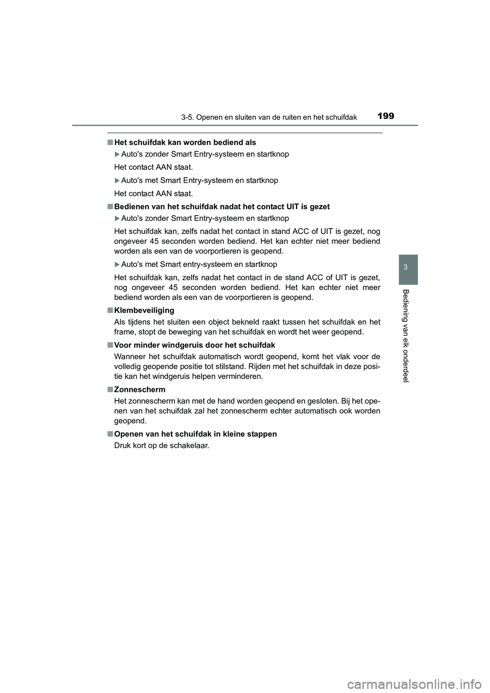 TOYOTA RAV4 2015 Instructieboekje (in Dutch) 1993-5. Openen en sluiten van de ruiten en het schuifdak
3
Bediening van elk onderdeel
RAV4_OM_OM42A79E_(EE)
■Het schuifdak kan worden bediend als
Autos zonder Smart Entry-systeem en startknop
H TOYOTA RAV4 2015 Instructieboekje (in Dutch) 1993-5. Openen en sluiten van de ruiten en het schuifdak
3
Bediening van elk onderdeel
RAV4_OM_OM42A79E_(EE)
■Het schuifdak kan worden bediend als
Autos zonder Smart Entry-systeem en startknop
H