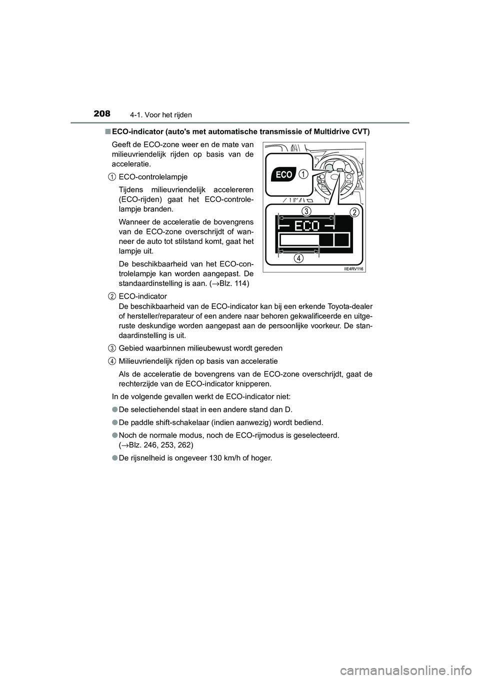 TOYOTA RAV4 2015 Instructieboekje (in Dutch) 2084-1. Voor het rijden
RAV4_OM_OM42A79E_(EE)■
ECO-indicator (autos met automati sche transmissie of Multidrive CVT)
De beschikbaarheid van de ECO-indicator kan bij een erkende Toyota-dealer
of her TOYOTA RAV4 2015 Instructieboekje (in Dutch) 2084-1. Voor het rijden
RAV4_OM_OM42A79E_(EE)■
ECO-indicator (autos met automati sche transmissie of Multidrive CVT)
De beschikbaarheid van de ECO-indicator kan bij een erkende Toyota-dealer
of her