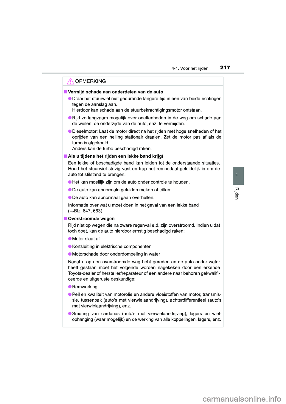 TOYOTA RAV4 2015 Instructieboekje (in Dutch) 2174-1. Voor het rijden
4
Rijden
RAV4_OM_OM42A79E_(EE)
OPMERKING
■Vermijd schade aan onderdelen van de auto
● Draai het stuurwiel niet gedurende langere tijd in een van beide richtingen
tegen de a TOYOTA RAV4 2015 Instructieboekje (in Dutch) 2174-1. Voor het rijden
4
Rijden
RAV4_OM_OM42A79E_(EE)
OPMERKING
■Vermijd schade aan onderdelen van de auto
● Draai het stuurwiel niet gedurende langere tijd in een van beide richtingen
tegen de a