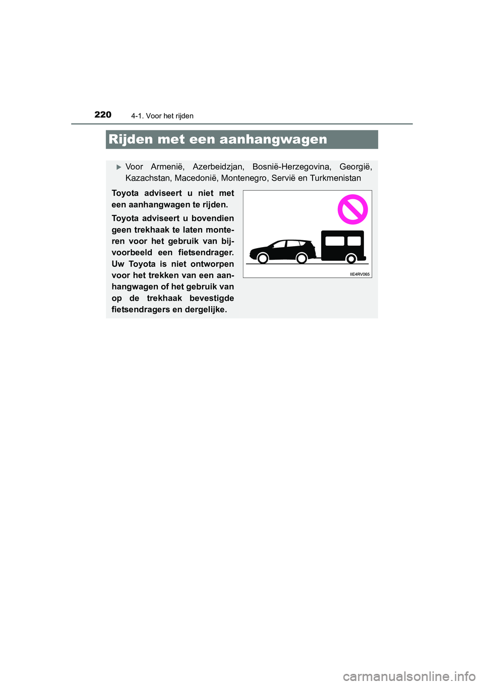 TOYOTA RAV4 2015 Instructieboekje (in Dutch) 2204-1. Voor het rijden
RAV4_OM_OM42A79E_(EE)
Rijden met een aanhangwagen
Voor Armenië, Azerbeidzjan, Bosnië-Herzegovina, Georgië,
Kazachstan, Macedonië, Montenegro, Servië en Turkmenistan
Toy TOYOTA RAV4 2015 Instructieboekje (in Dutch) 2204-1. Voor het rijden
RAV4_OM_OM42A79E_(EE)
Rijden met een aanhangwagen
Voor Armenië, Azerbeidzjan, Bosnië-Herzegovina, Georgië,
Kazachstan, Macedonië, Montenegro, Servië en Turkmenistan
Toy