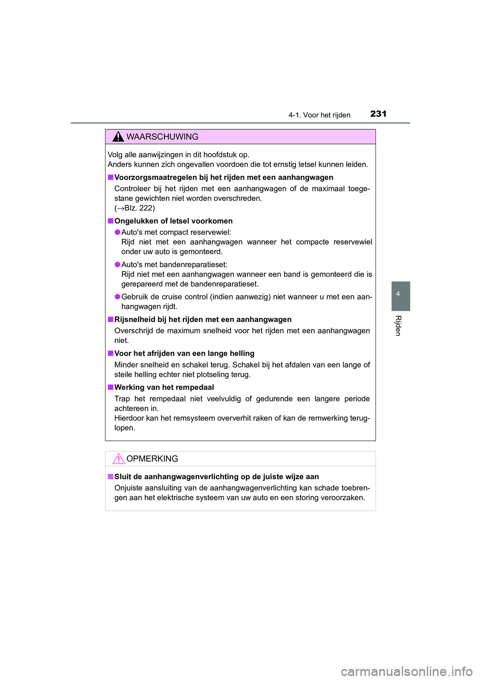 TOYOTA RAV4 2015 Instructieboekje (in Dutch) 2314-1. Voor het rijden
4
Rijden
RAV4_OM_OM42A79E_(EE)
WAARSCHUWING
Volg alle aanwijzingen in dit hoofdstuk op.
Anders kunnen zich ongevallen voordoen die tot ernstig letsel kunnen leiden.
■Voorzor TOYOTA RAV4 2015 Instructieboekje (in Dutch) 2314-1. Voor het rijden
4
Rijden
RAV4_OM_OM42A79E_(EE)
WAARSCHUWING
Volg alle aanwijzingen in dit hoofdstuk op.
Anders kunnen zich ongevallen voordoen die tot ernstig letsel kunnen leiden.
■Voorzor