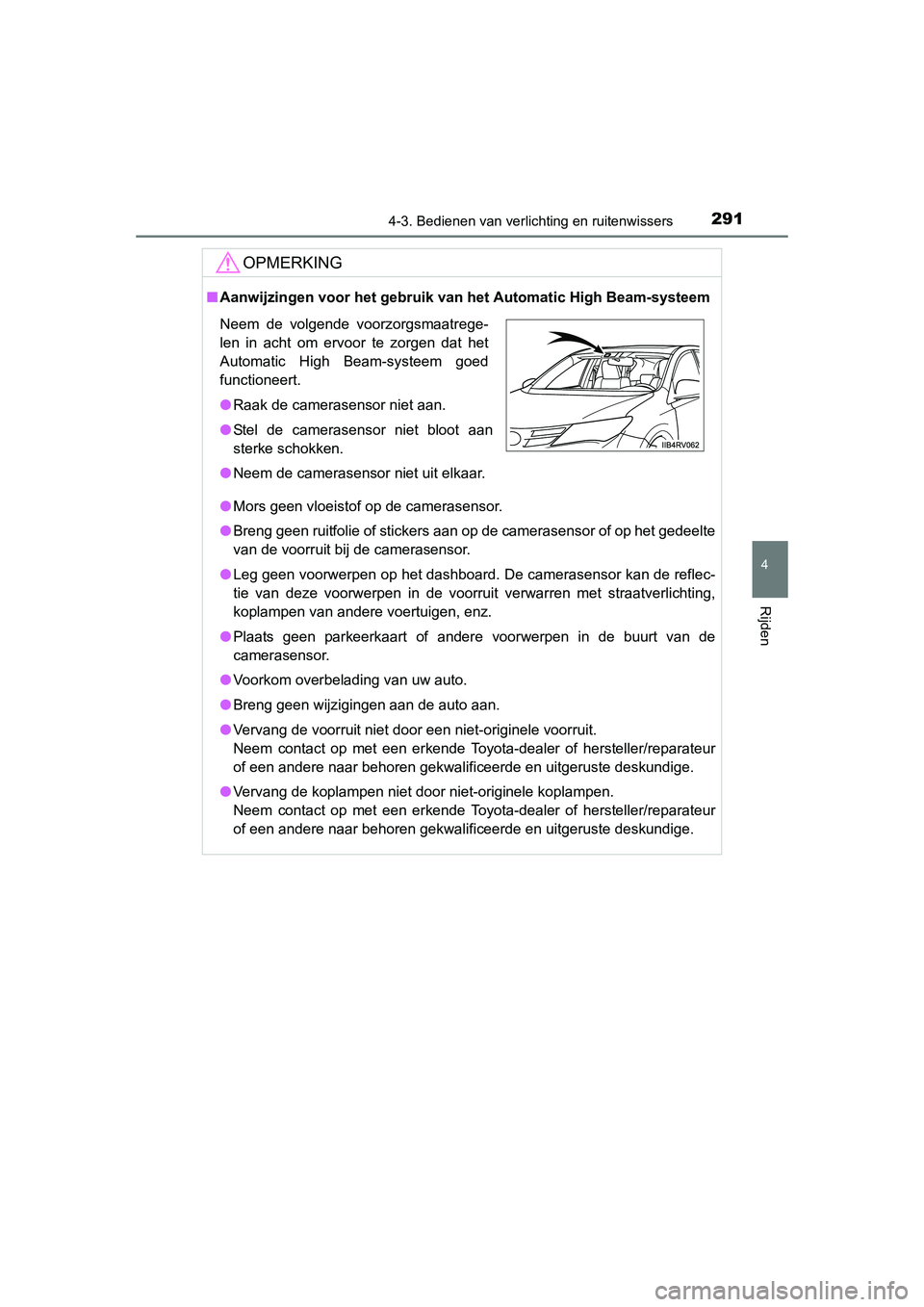 TOYOTA RAV4 2015 Instructieboekje (in Dutch) 2914-3. Bedienen van verlichting en ruitenwissers
4
Rijden
RAV4_OM_OM42A79E_(EE)
OPMERKING
■Aanwijzingen voor het gebruik van het Automatic High Beam-systeem
● Mors geen vloeistof op de camerasen TOYOTA RAV4 2015 Instructieboekje (in Dutch) 2914-3. Bedienen van verlichting en ruitenwissers
4
Rijden
RAV4_OM_OM42A79E_(EE)
OPMERKING
■Aanwijzingen voor het gebruik van het Automatic High Beam-systeem
● Mors geen vloeistof op de camerasen