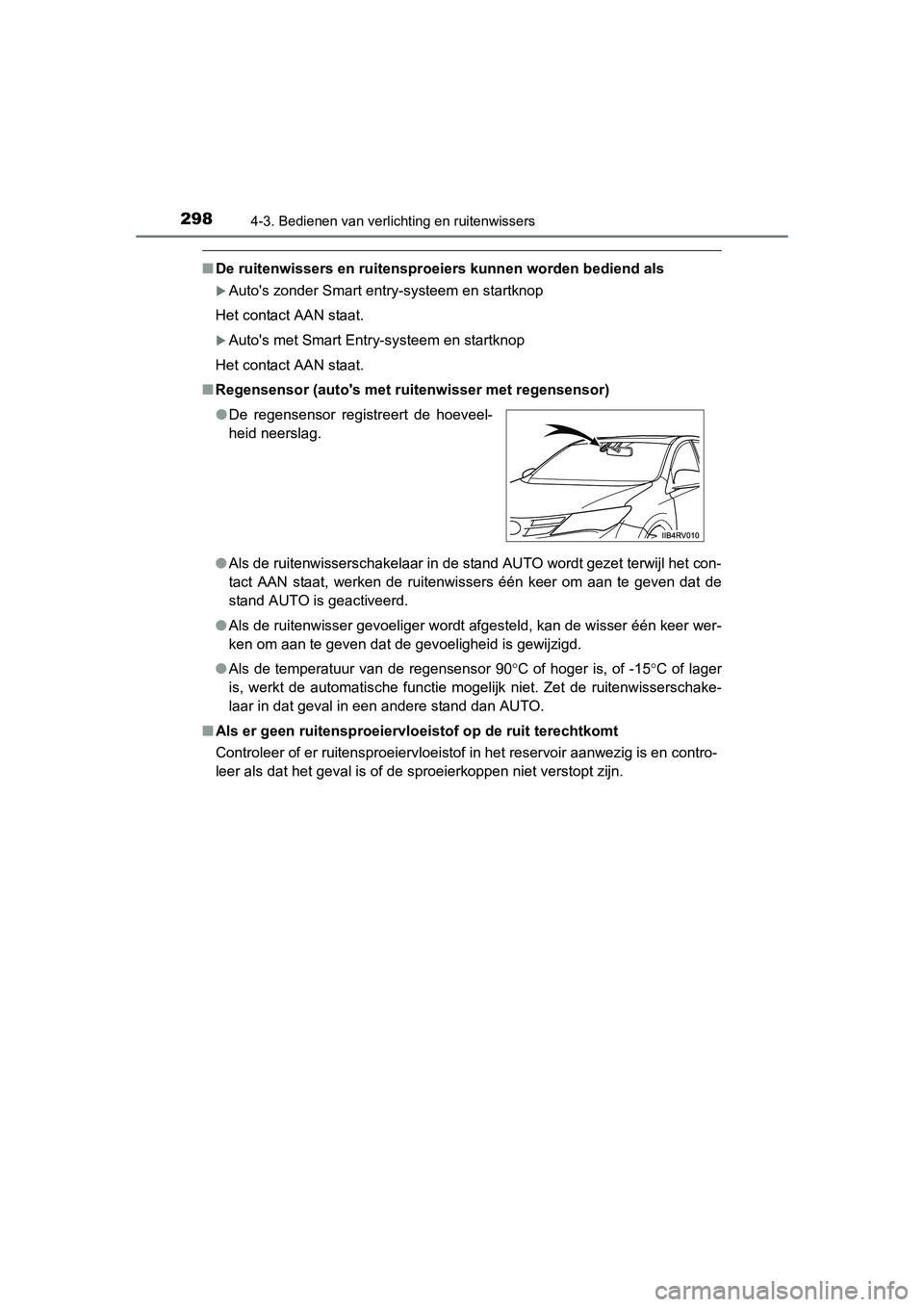 TOYOTA RAV4 2015 Instructieboekje (in Dutch) 2984-3. Bedienen van verlichting en ruitenwissers
RAV4_OM_OM42A79E_(EE)
■De ruitenwissers en ruitensproeiers kunnen worden bediend als
Autos zonder Smart entry-systeem en startknop
Het contact TOYOTA RAV4 2015 Instructieboekje (in Dutch) 2984-3. Bedienen van verlichting en ruitenwissers
RAV4_OM_OM42A79E_(EE)
■De ruitenwissers en ruitensproeiers kunnen worden bediend als
Autos zonder Smart entry-systeem en startknop
Het contact