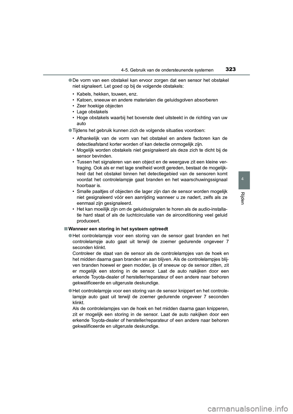 TOYOTA RAV4 2015 Instructieboekje (in Dutch) 3234-5. Gebruik van de ondersteunende systemen
4
Rijden
RAV4_OM_OM42A79E_(EE)●
De vorm van een obstakel kan ervoor zorgen dat een sensor het obstakel
niet signaleert. Let goed op bij de volgende obs TOYOTA RAV4 2015 Instructieboekje (in Dutch) 3234-5. Gebruik van de ondersteunende systemen
4
Rijden
RAV4_OM_OM42A79E_(EE)●
De vorm van een obstakel kan ervoor zorgen dat een sensor het obstakel
niet signaleert. Let goed op bij de volgende obs